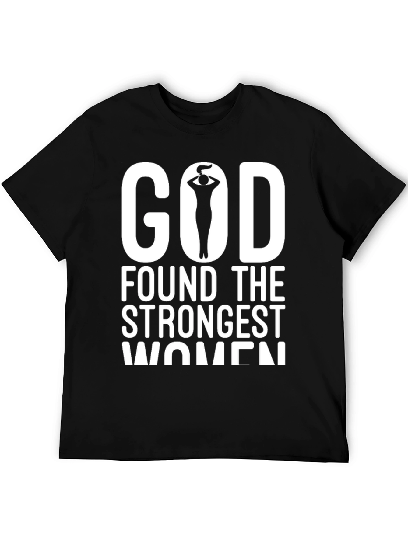 God Found The Strongest Women Graphic Tee