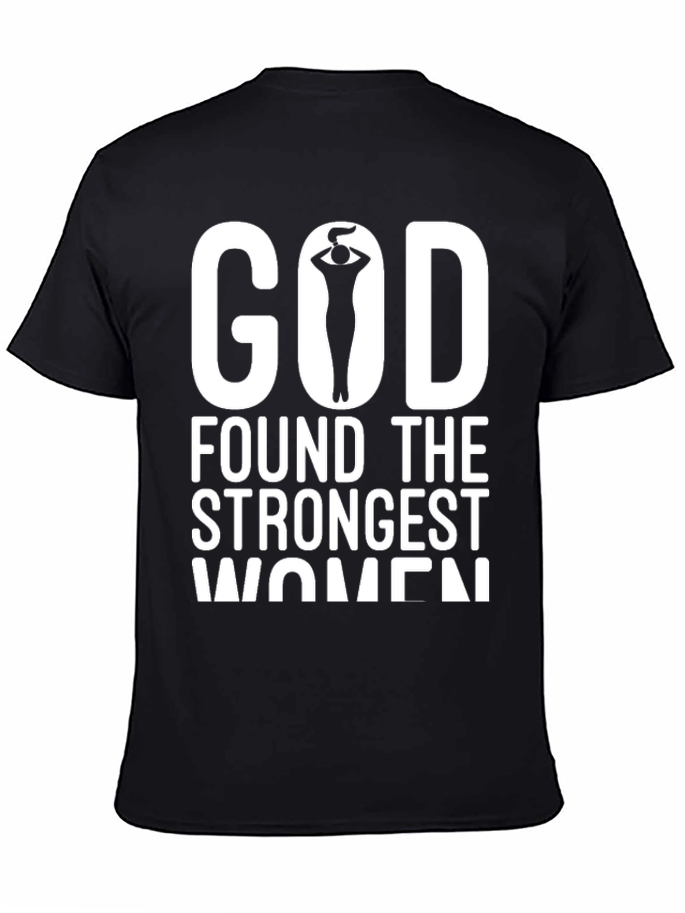 God Found The Strongest Women Graphic Tee