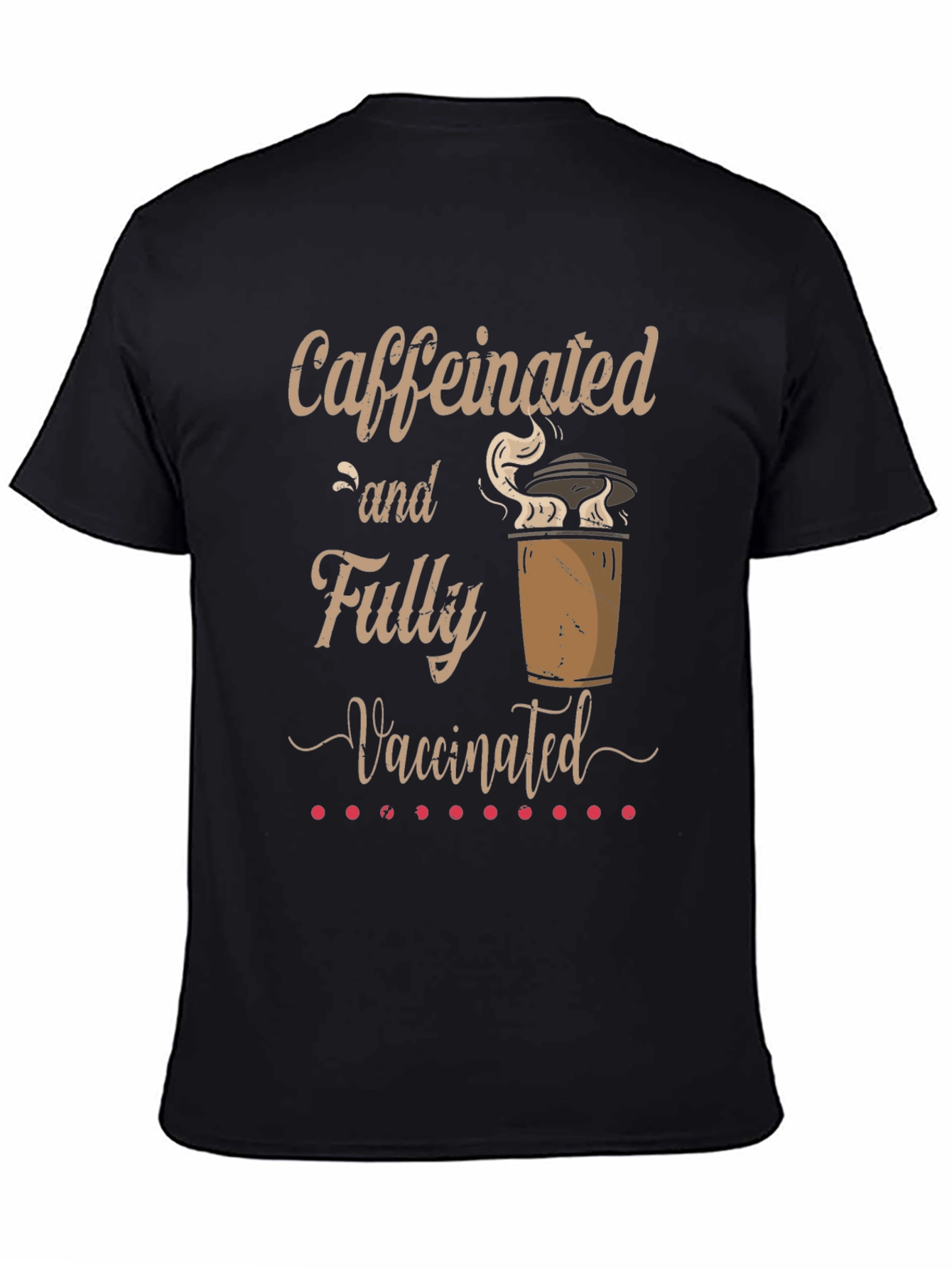 Caffeinated and Fully Vaccinated T-Shirt