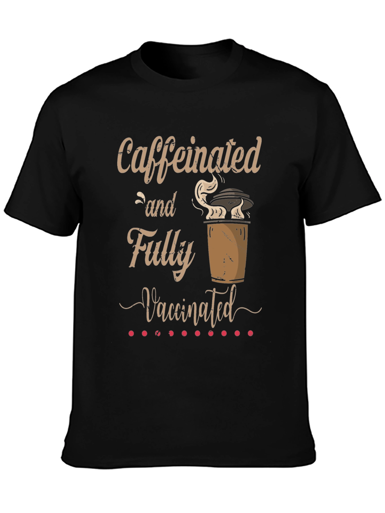 Caffeinated and Fully Vaccinated T-Shirt