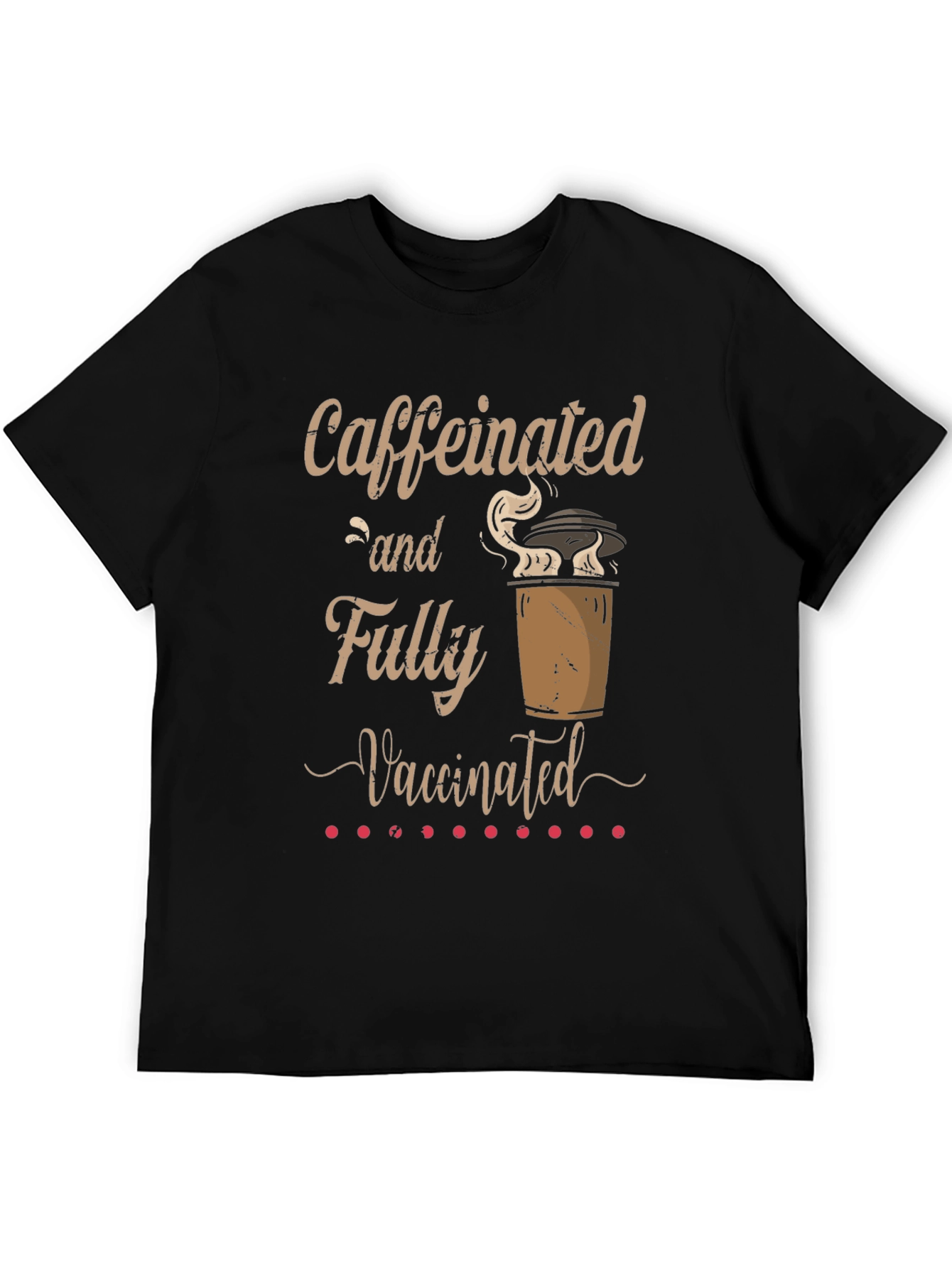 Caffeinated and Fully Vaccinated T-Shirt