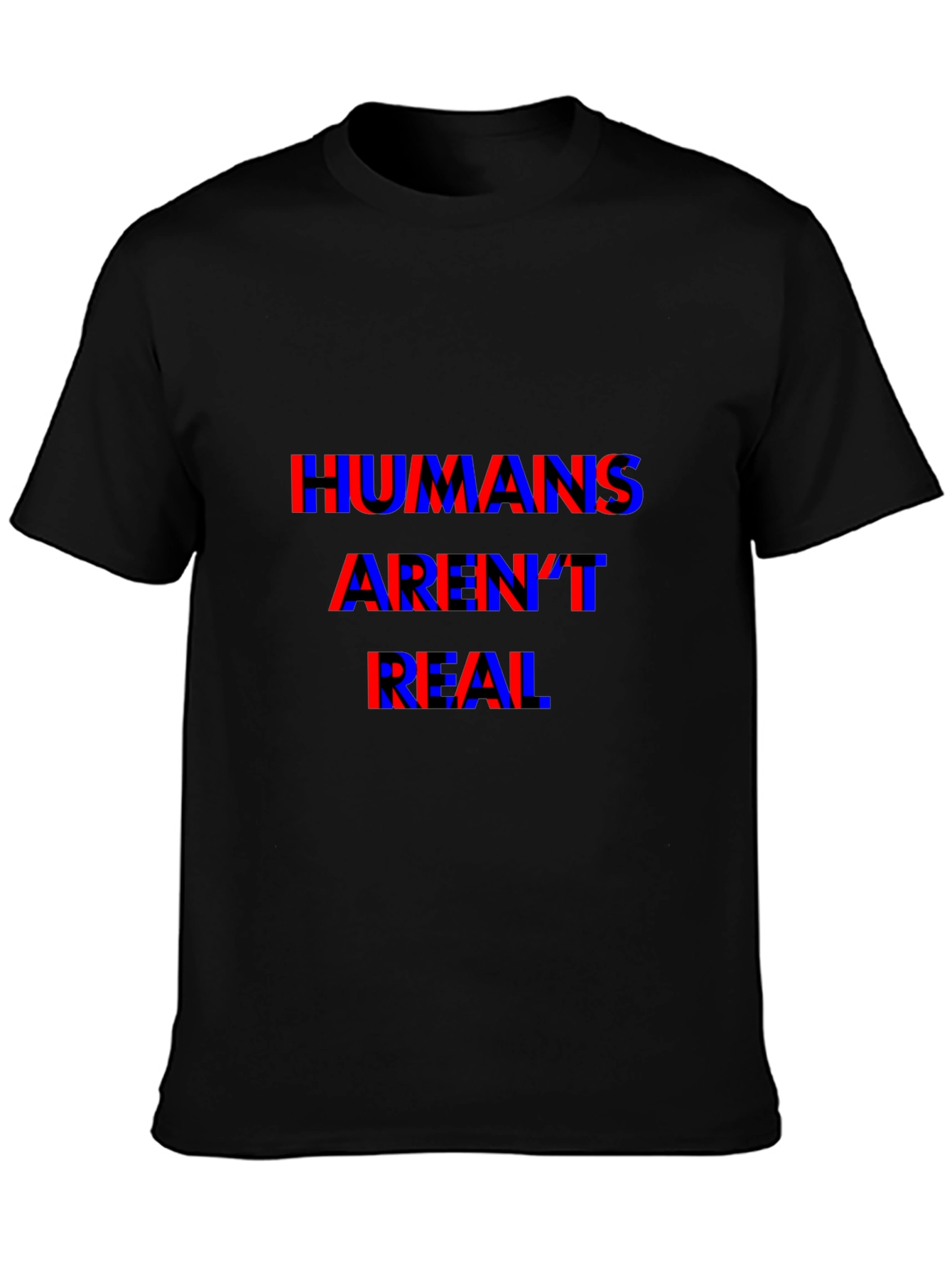 Humans Arent Real T-Shirt - Conspiracy Tee