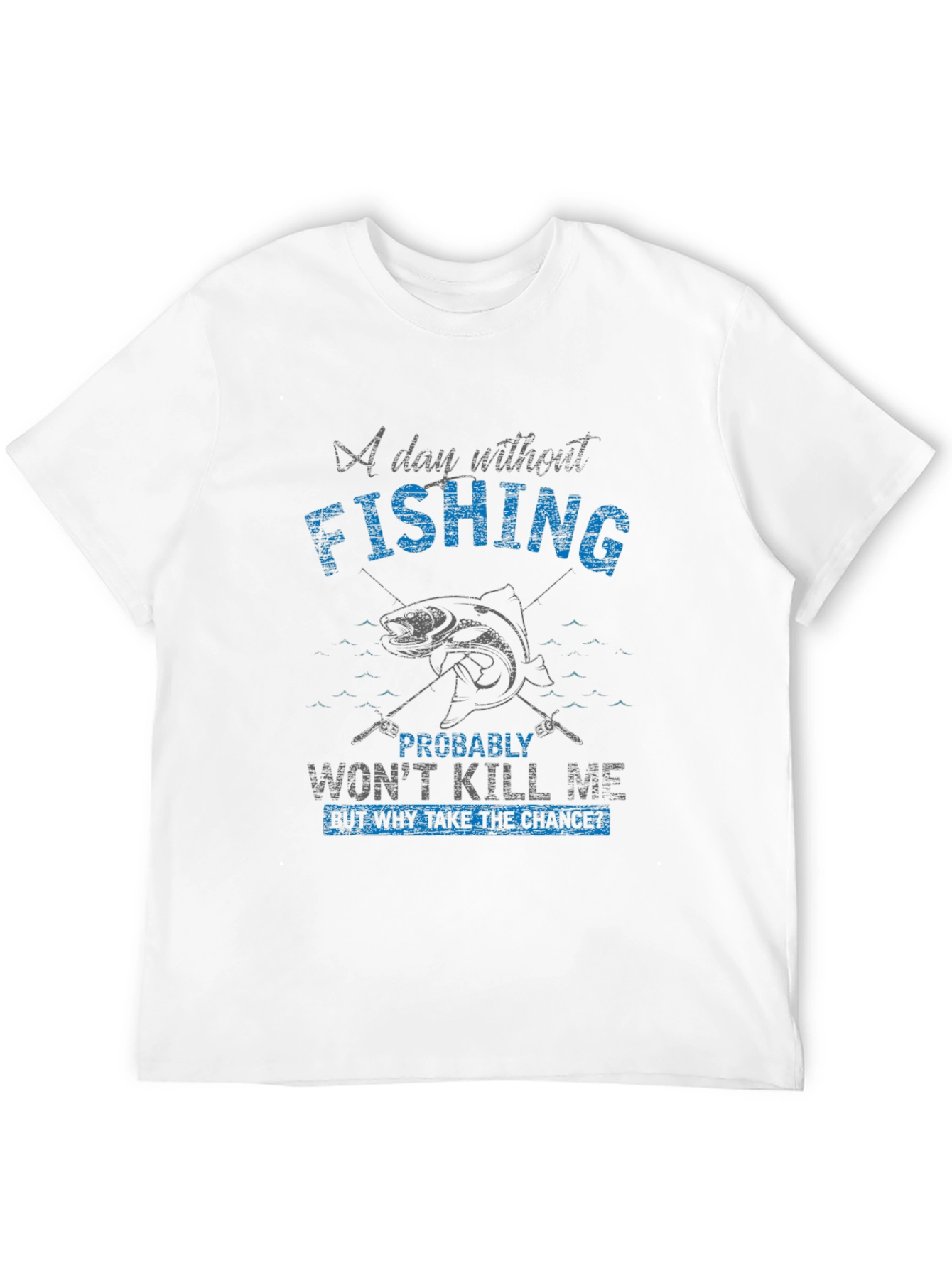Fishing T-Shirt - A Day Without Fishing