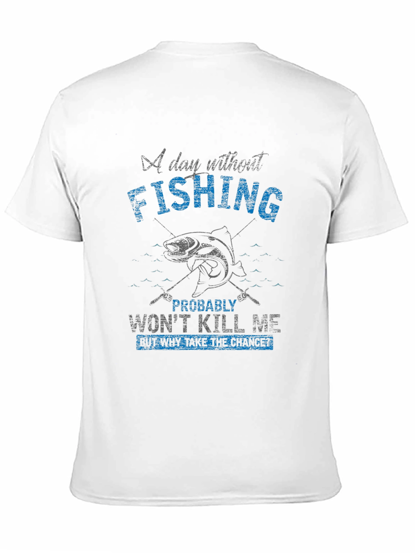 Fishing T-Shirt - A Day Without Fishing