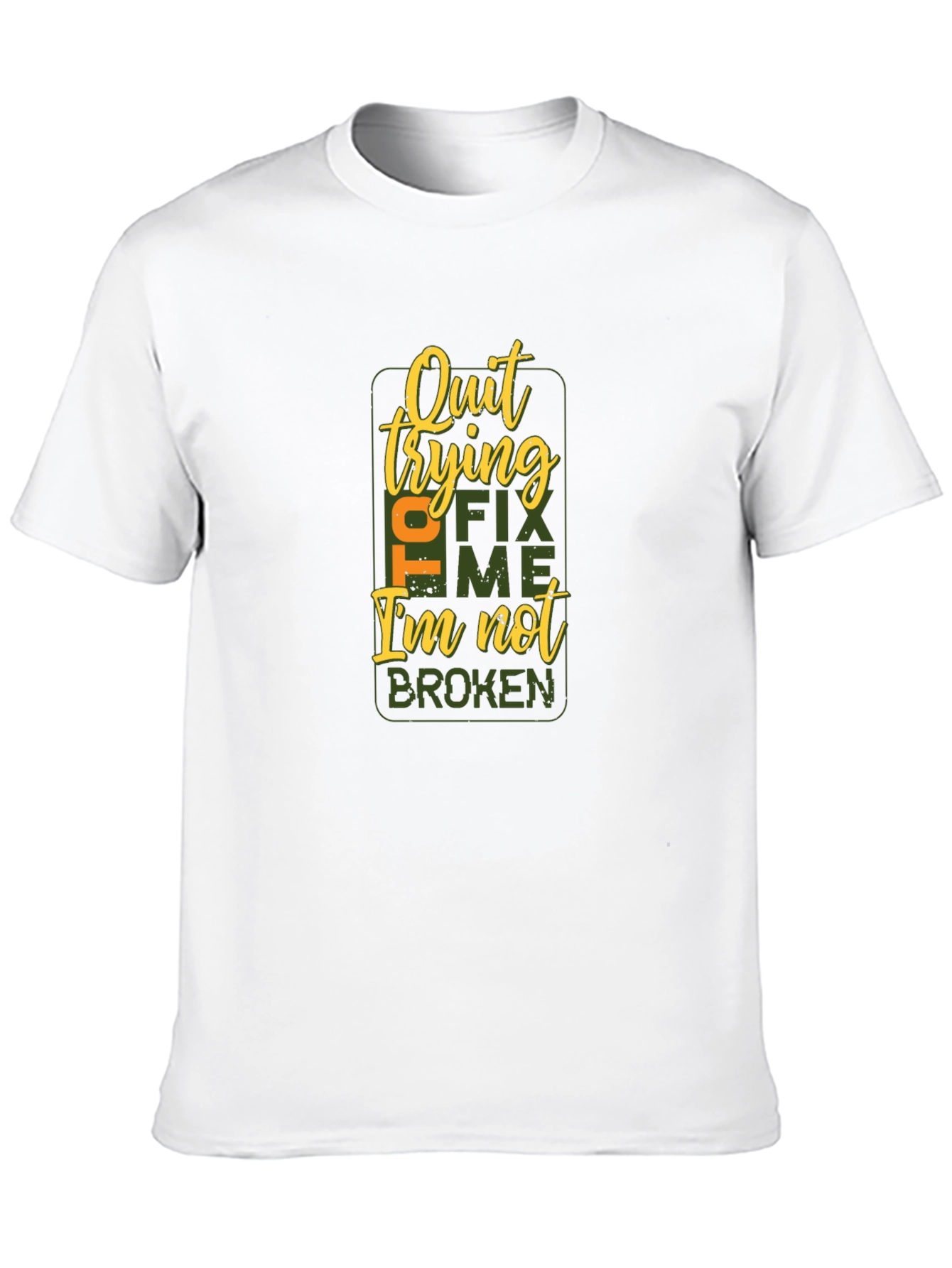 Quit Trying to Fix Me T-Shirt