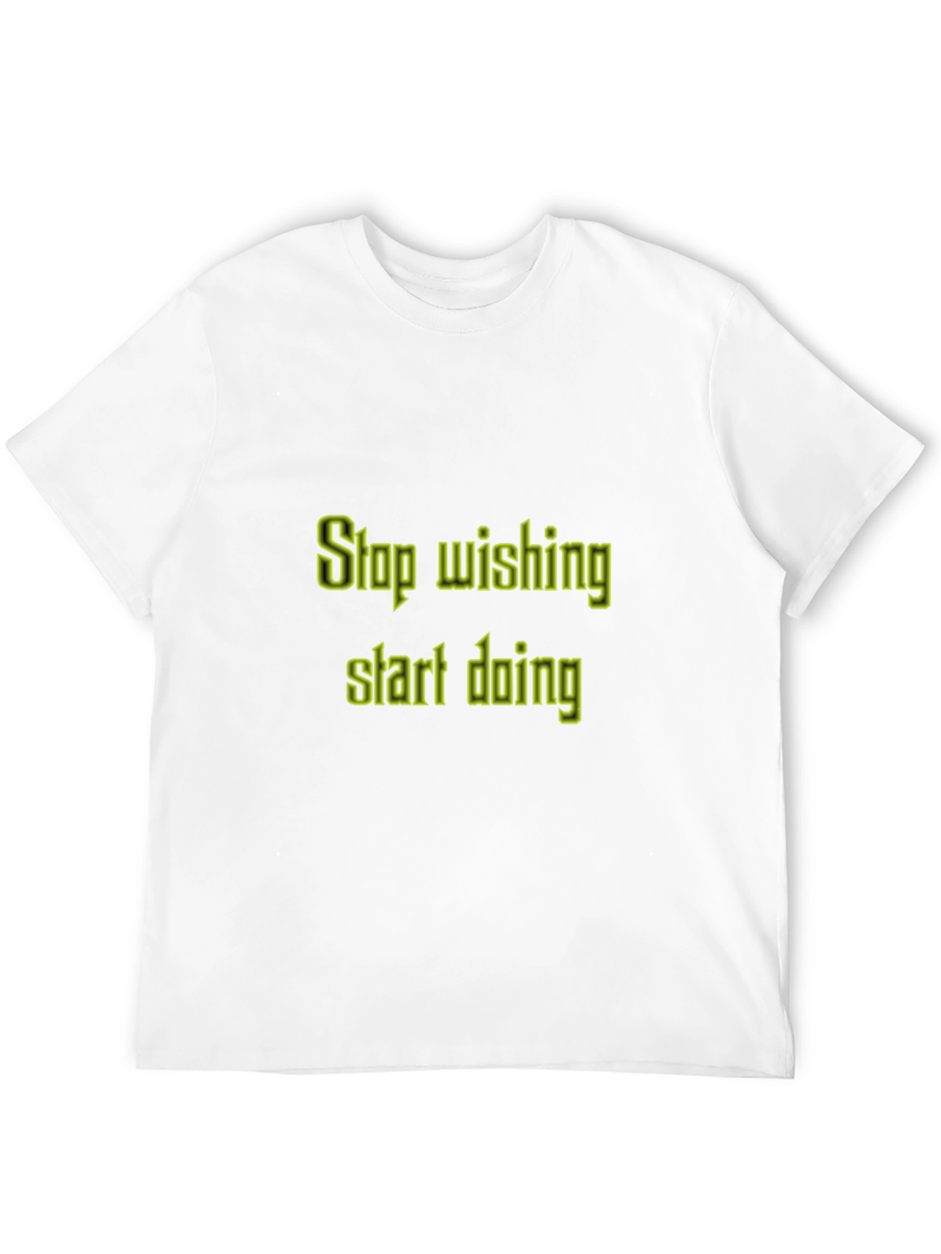 Motivational T-Shirt: Stop Wishing Start Doing