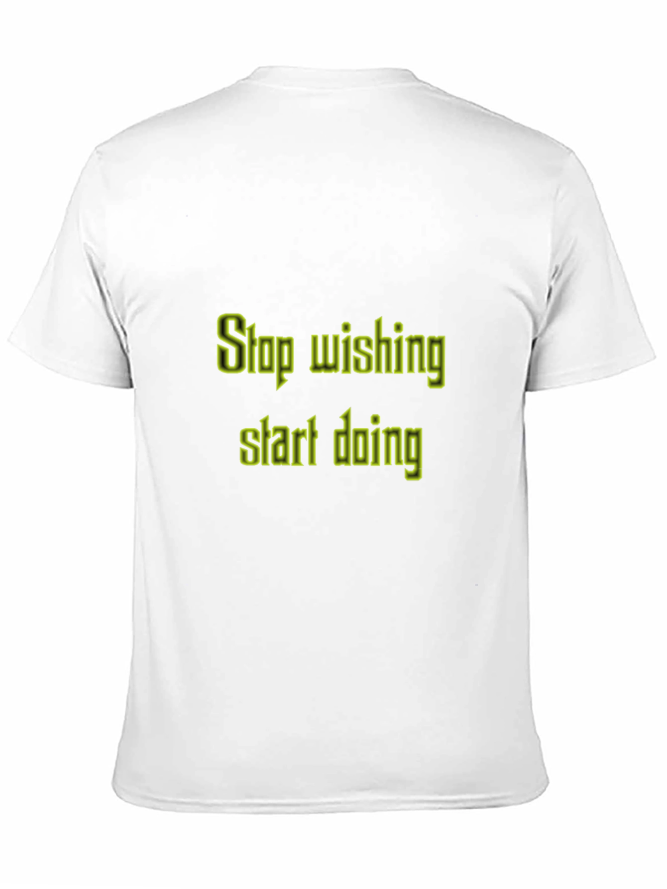 Motivational T-Shirt: Stop Wishing Start Doing