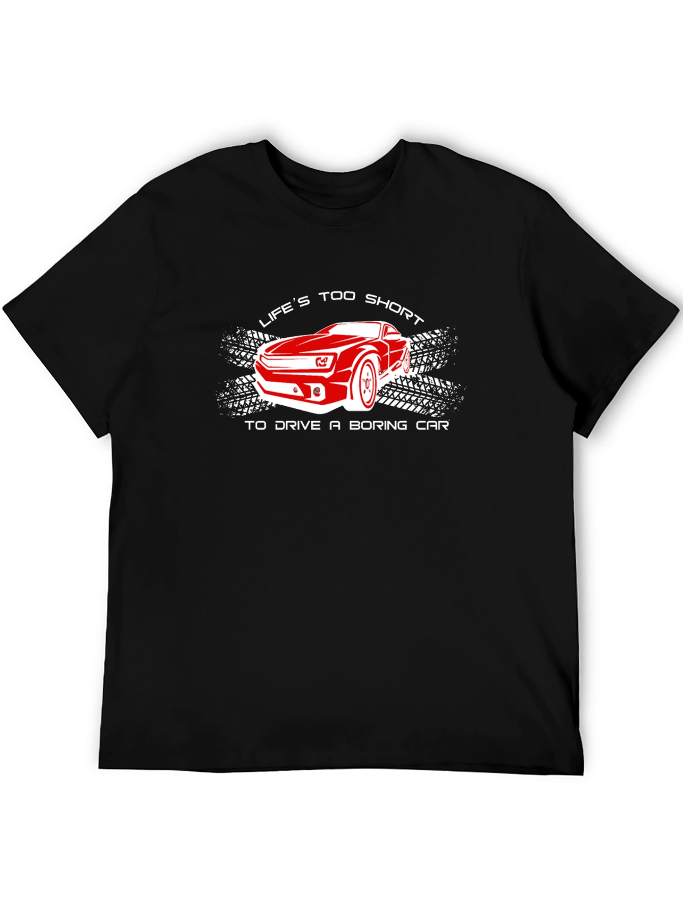 Lifes Too Short T-Shirt - Fast Car Design