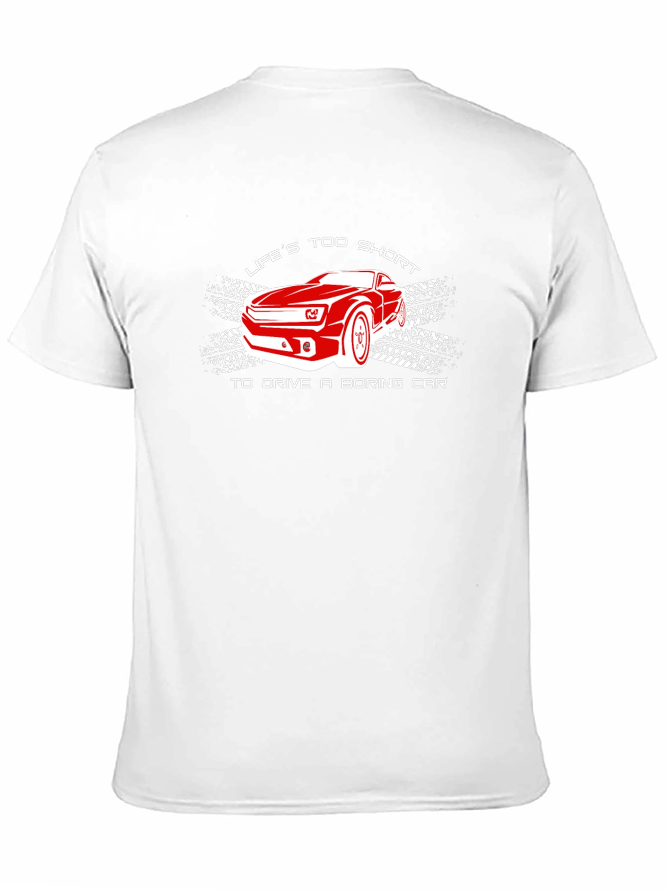 Lifes Too Short T-Shirt - Fast Car Design