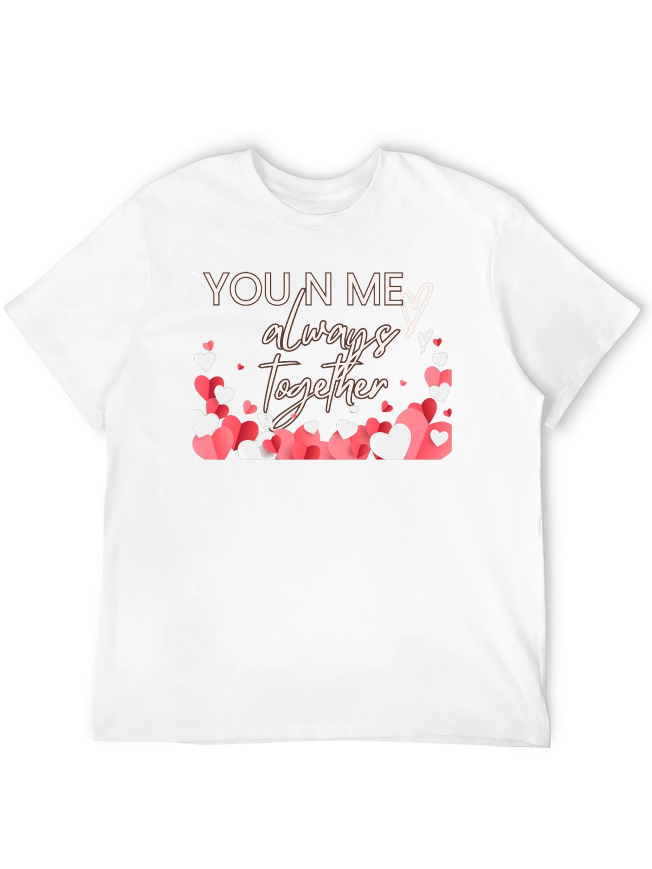 You N Me Always Together Heart T-Shirt