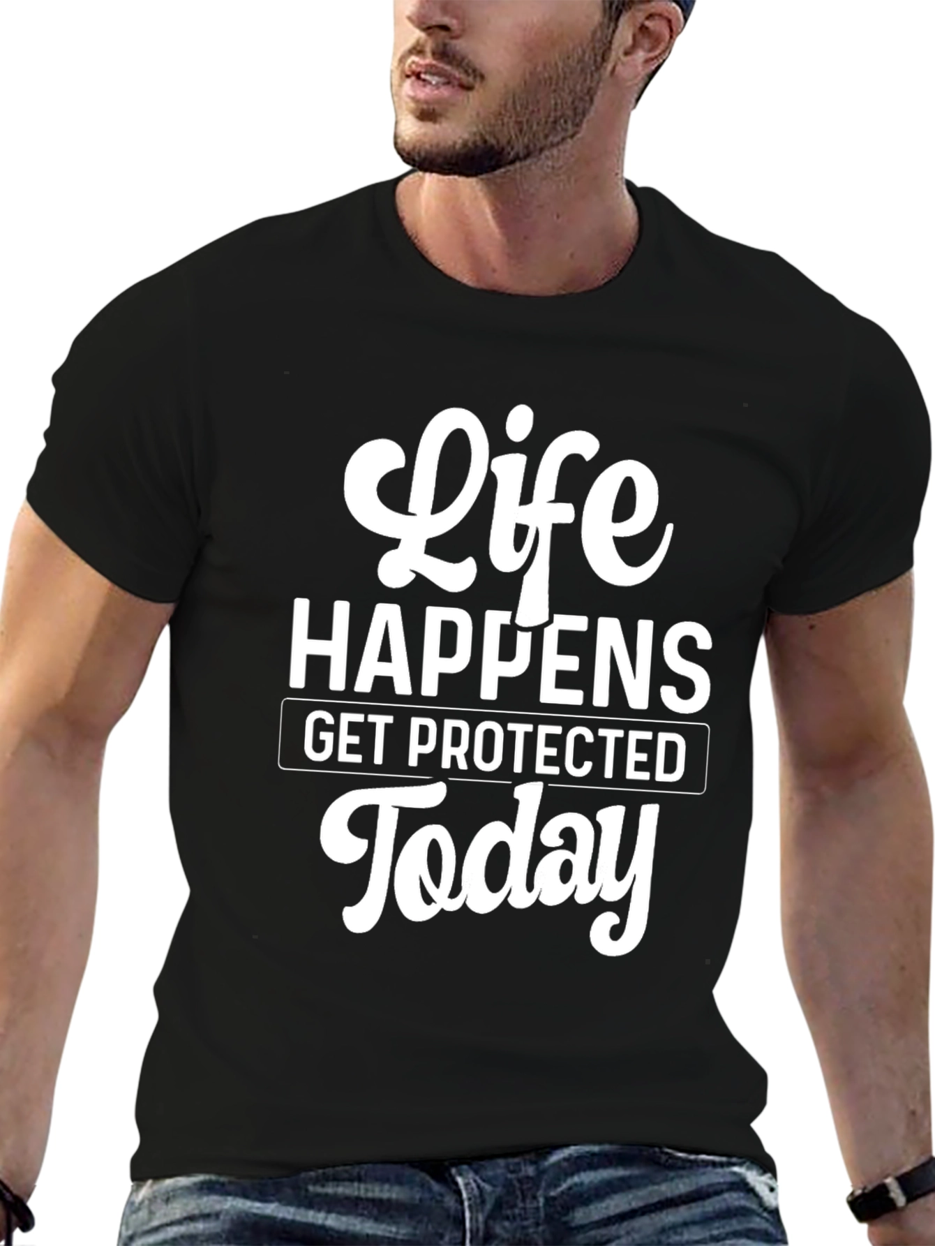 Life Happens T-Shirt - Get Protected Today!