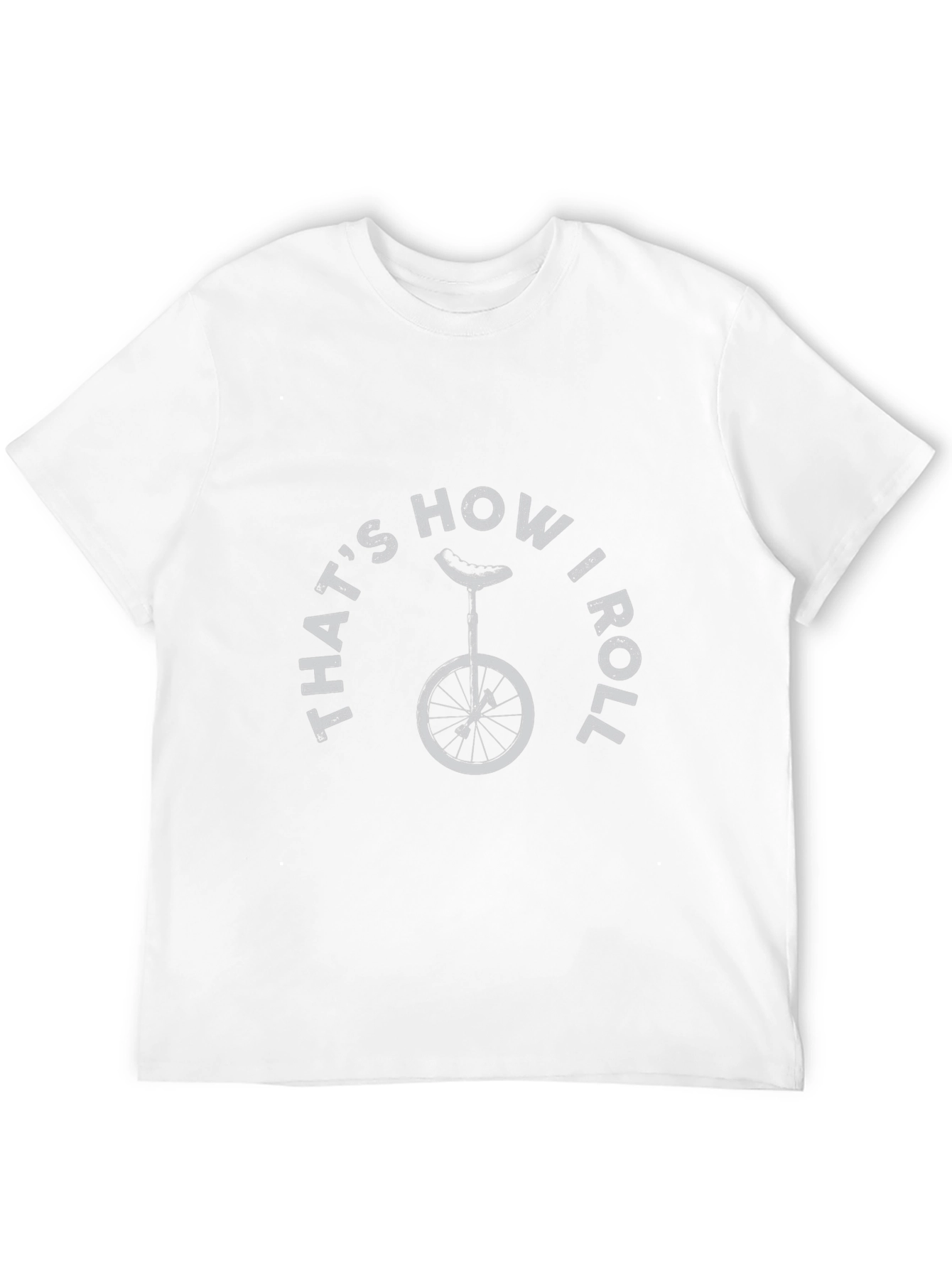 Thats How I Roll T-Shirt - Unicycle Design