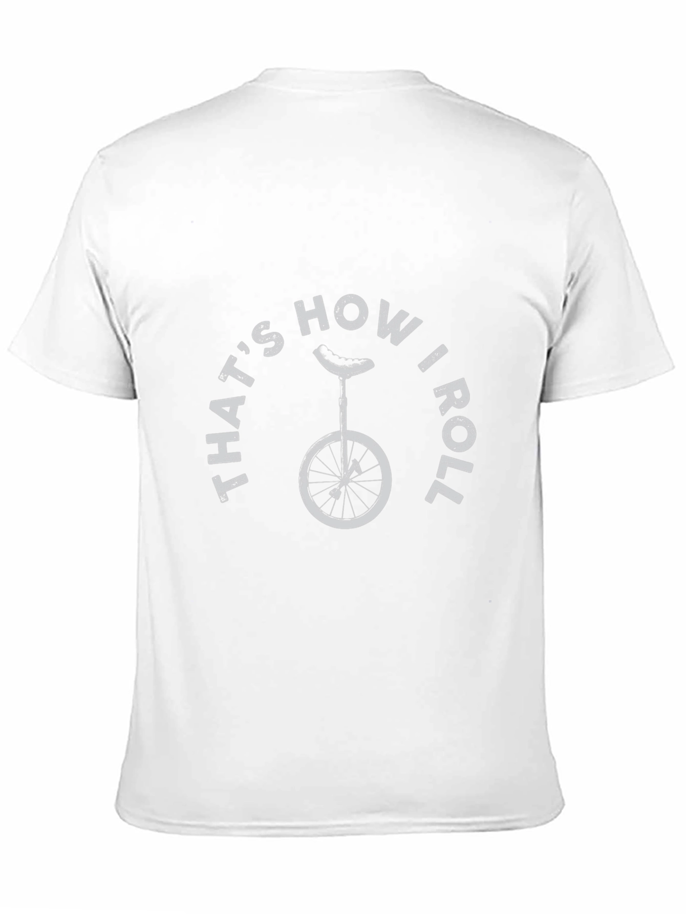 Thats How I Roll T-Shirt - Unicycle Design