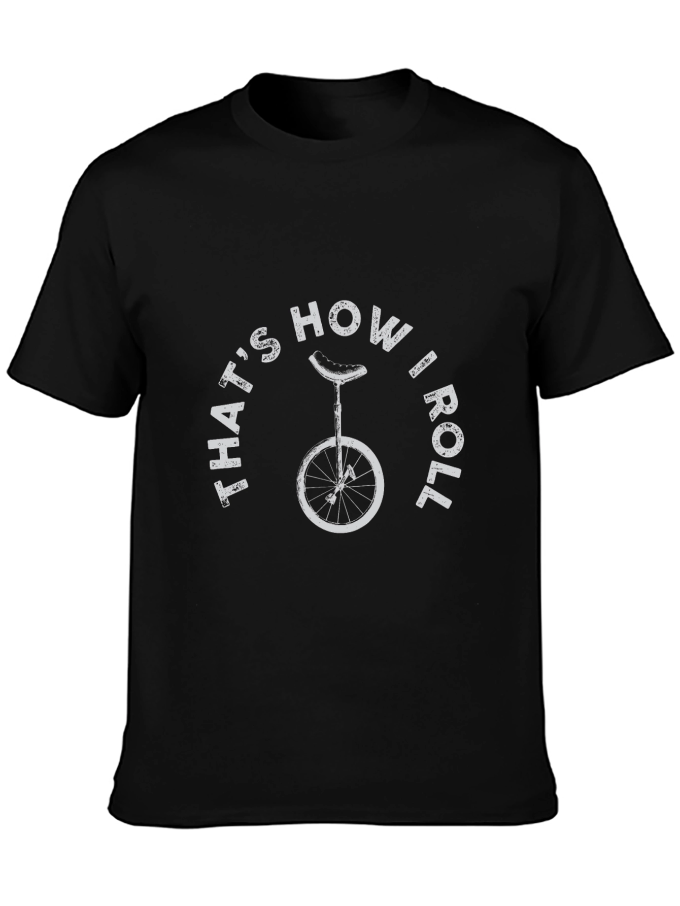 Thats How I Roll T-Shirt - Unicycle Design