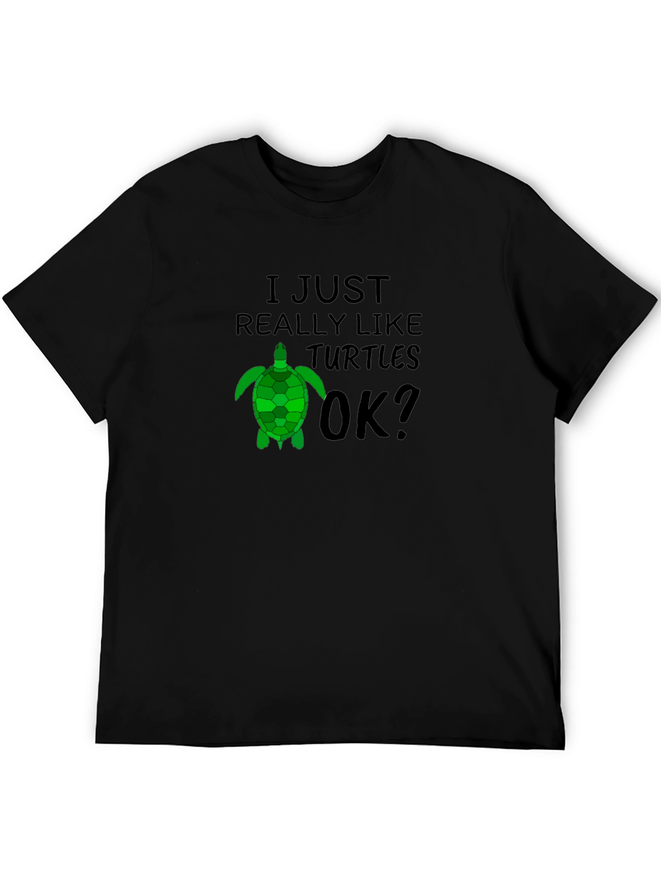 I Just Really Like Turtles OK? Black T-Shirt