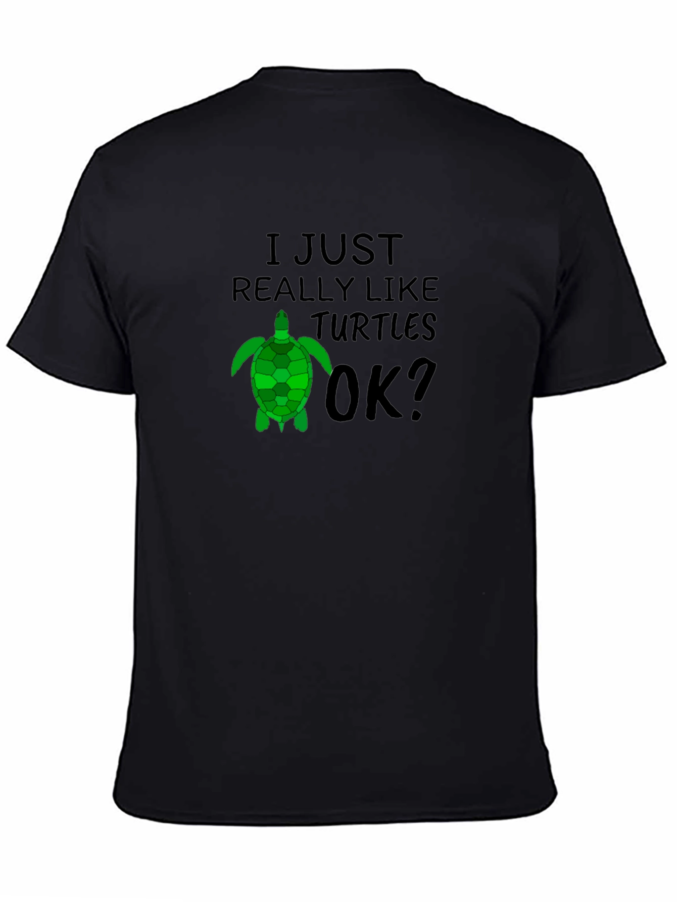 I Just Really Like Turtles OK? Black T-Shirt