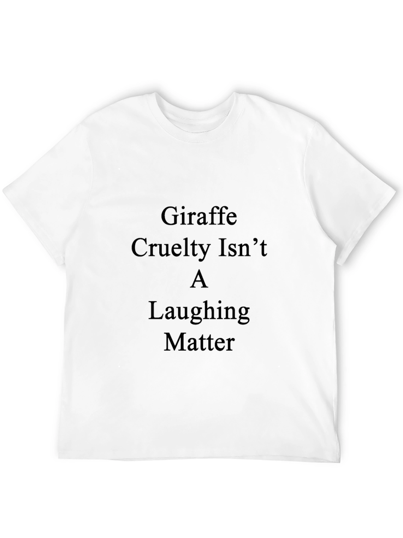 Giraffe Cruelty Isnt a Laughing Matter Tee