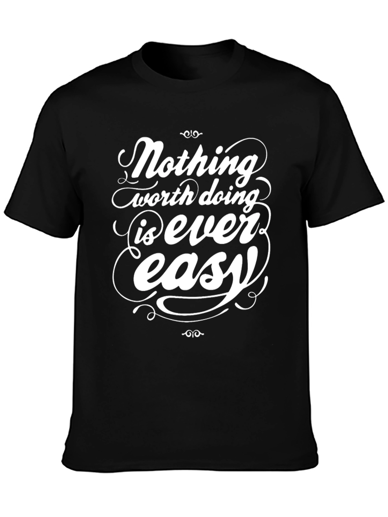 Inspirational Graphic Tee - Nothing Easy T-Shirt