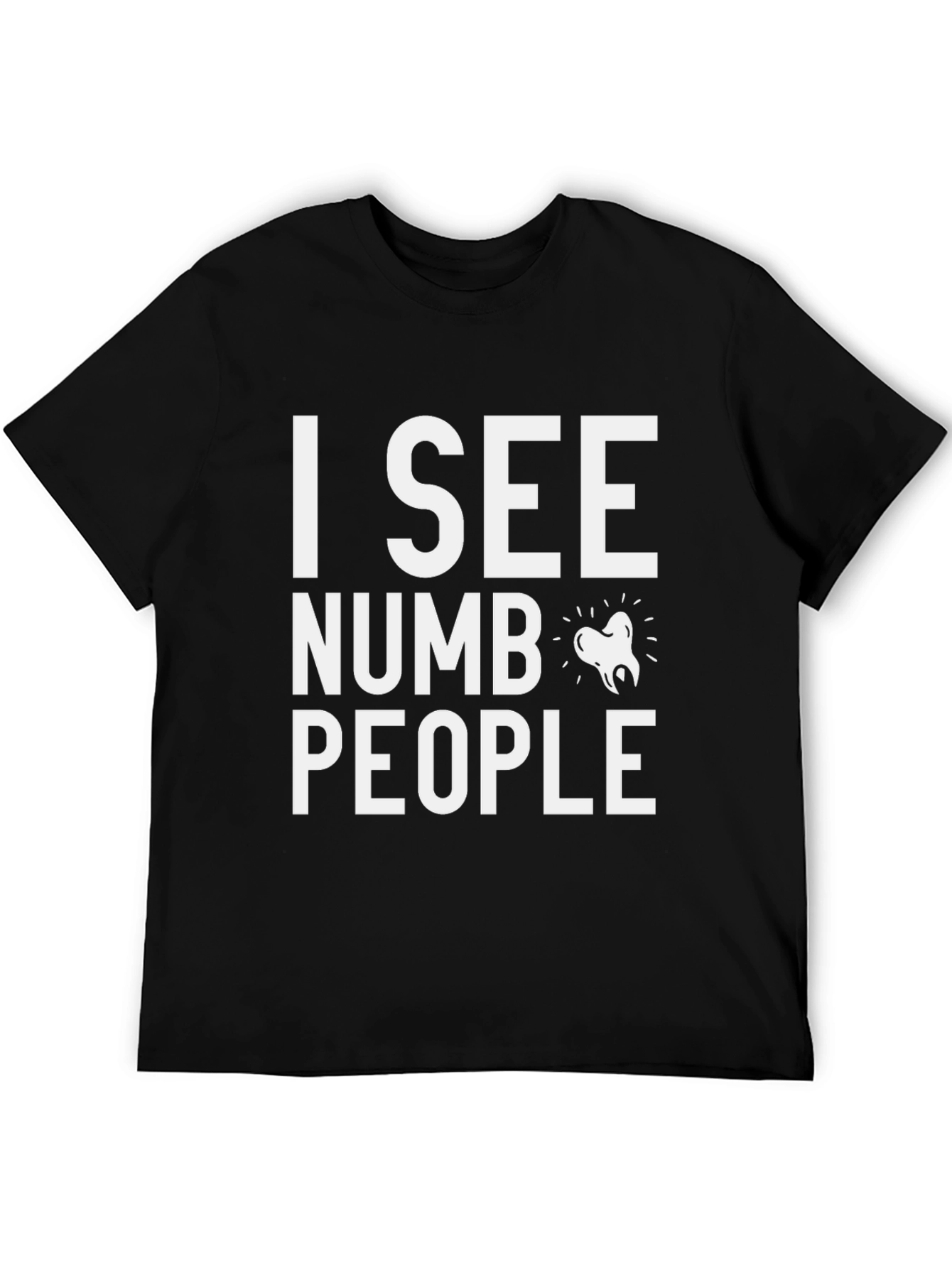 I See Numb People Dentist T-Shirt Funny Dental Tee