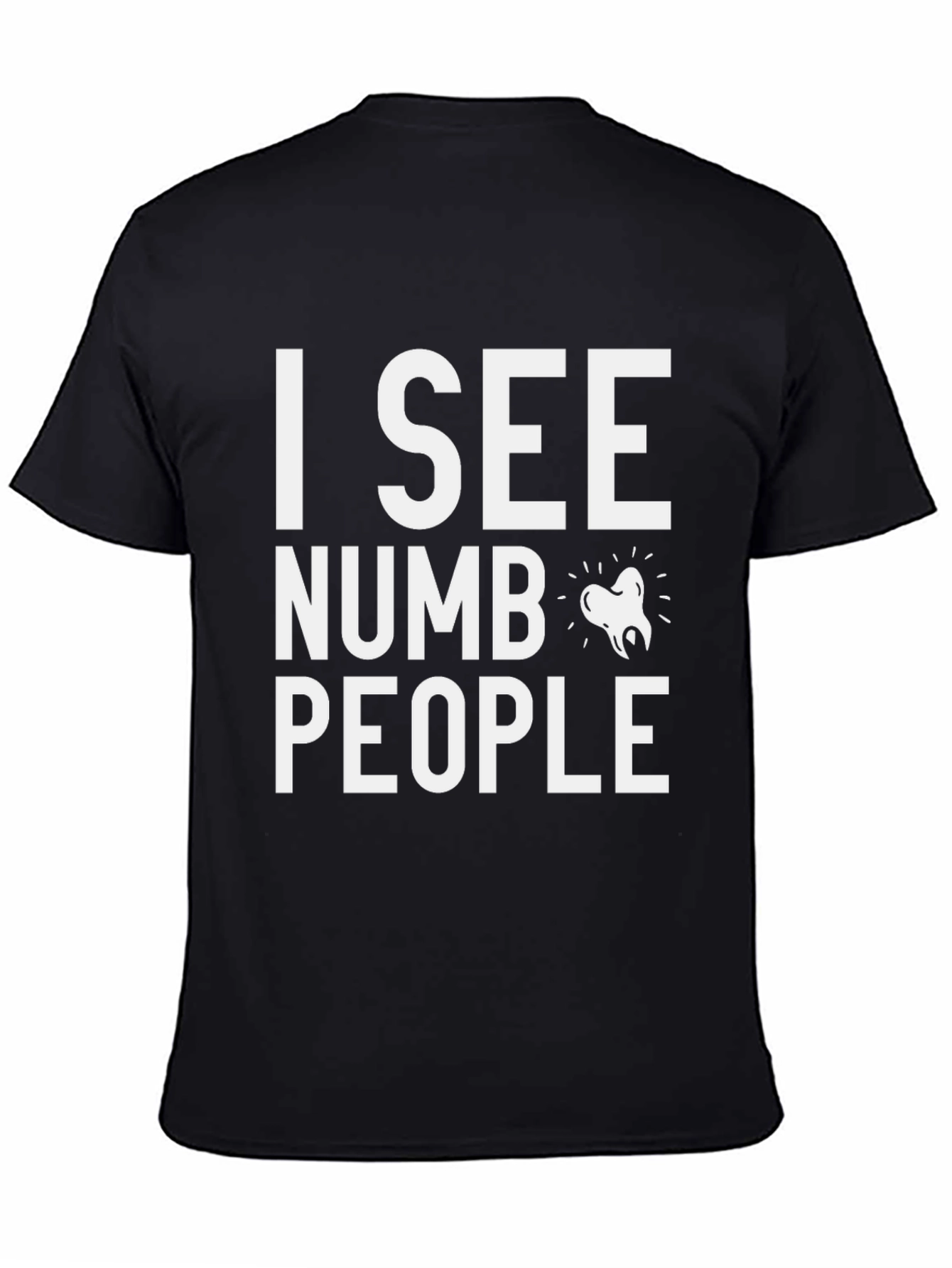 I See Numb People Dentist T-Shirt Funny Dental Tee
