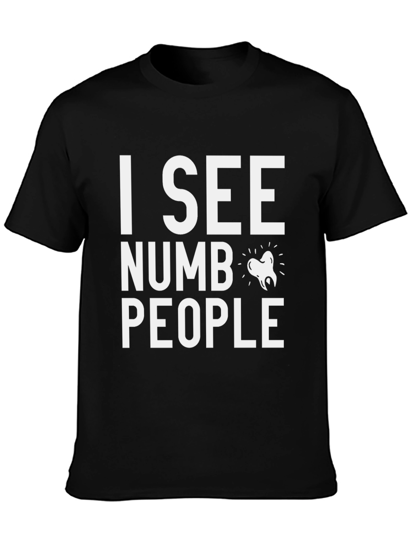 I See Numb People Dentist T-Shirt Funny Dental Tee