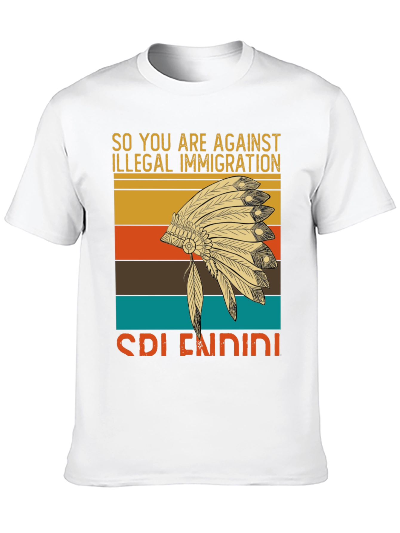 So You Are Against Illegal Immigration T-Shirt