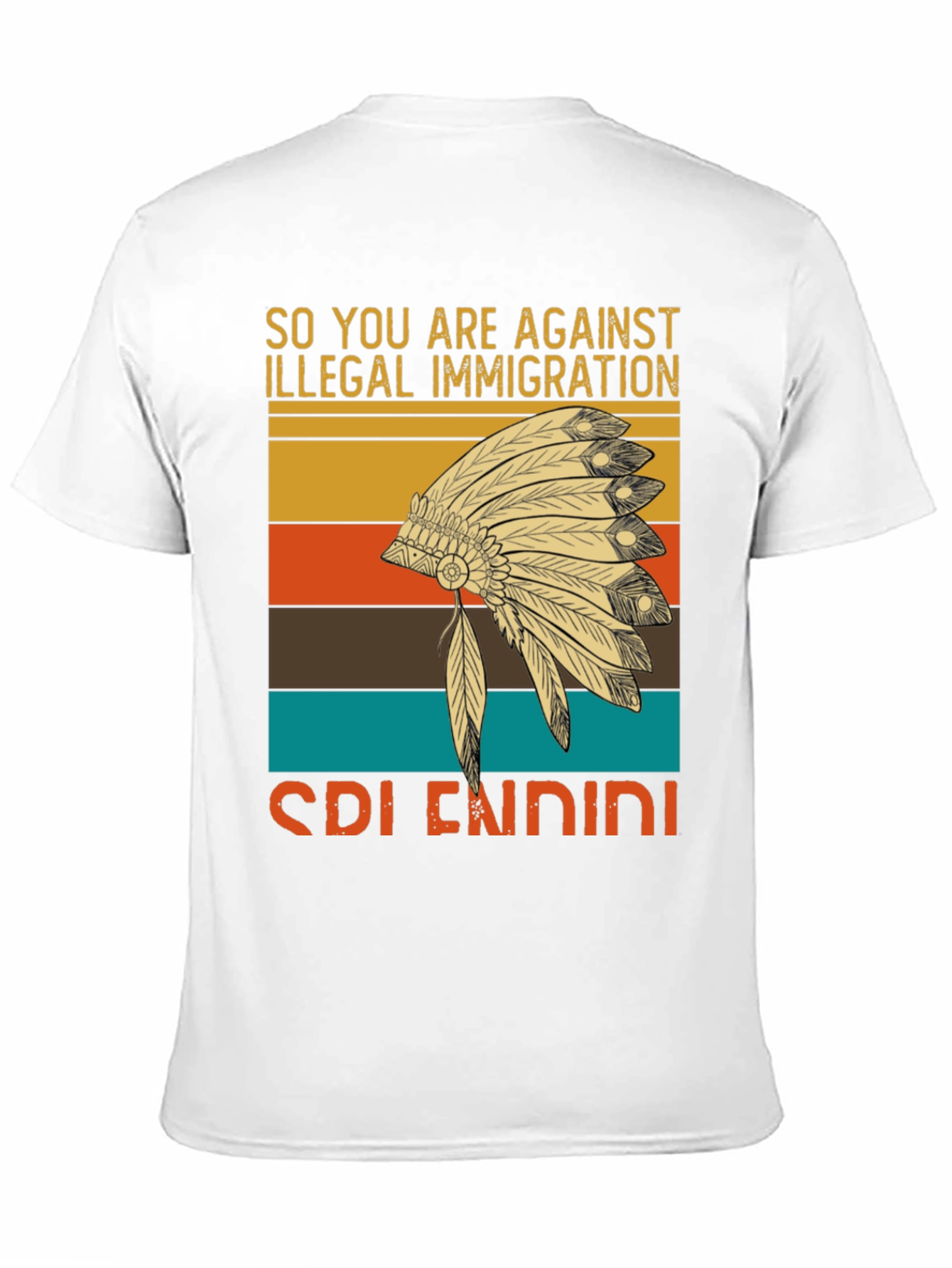 So You Are Against Illegal Immigration T-Shirt