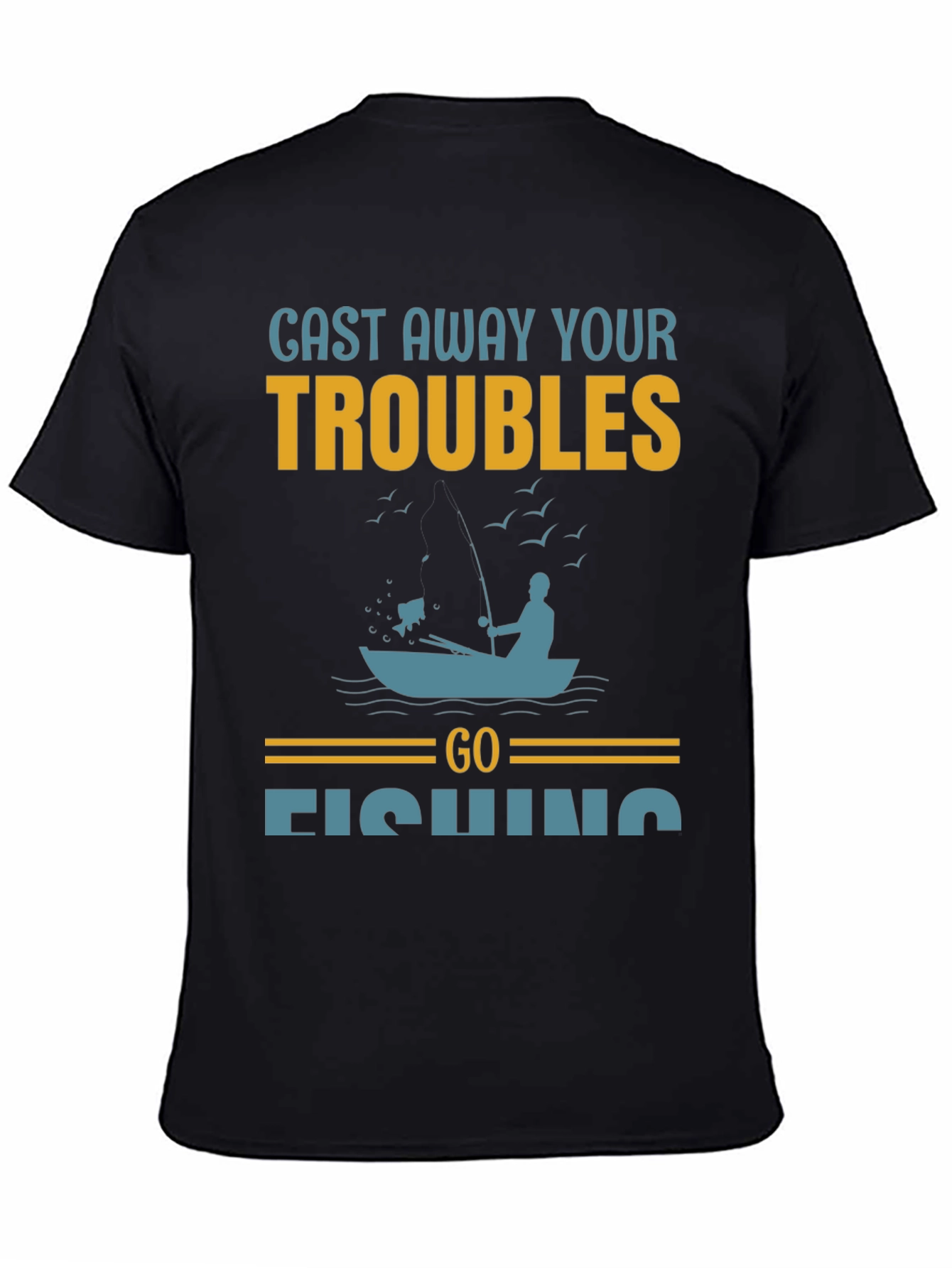 Cast Away Your Troubles Fishing Graphic T-Shirt