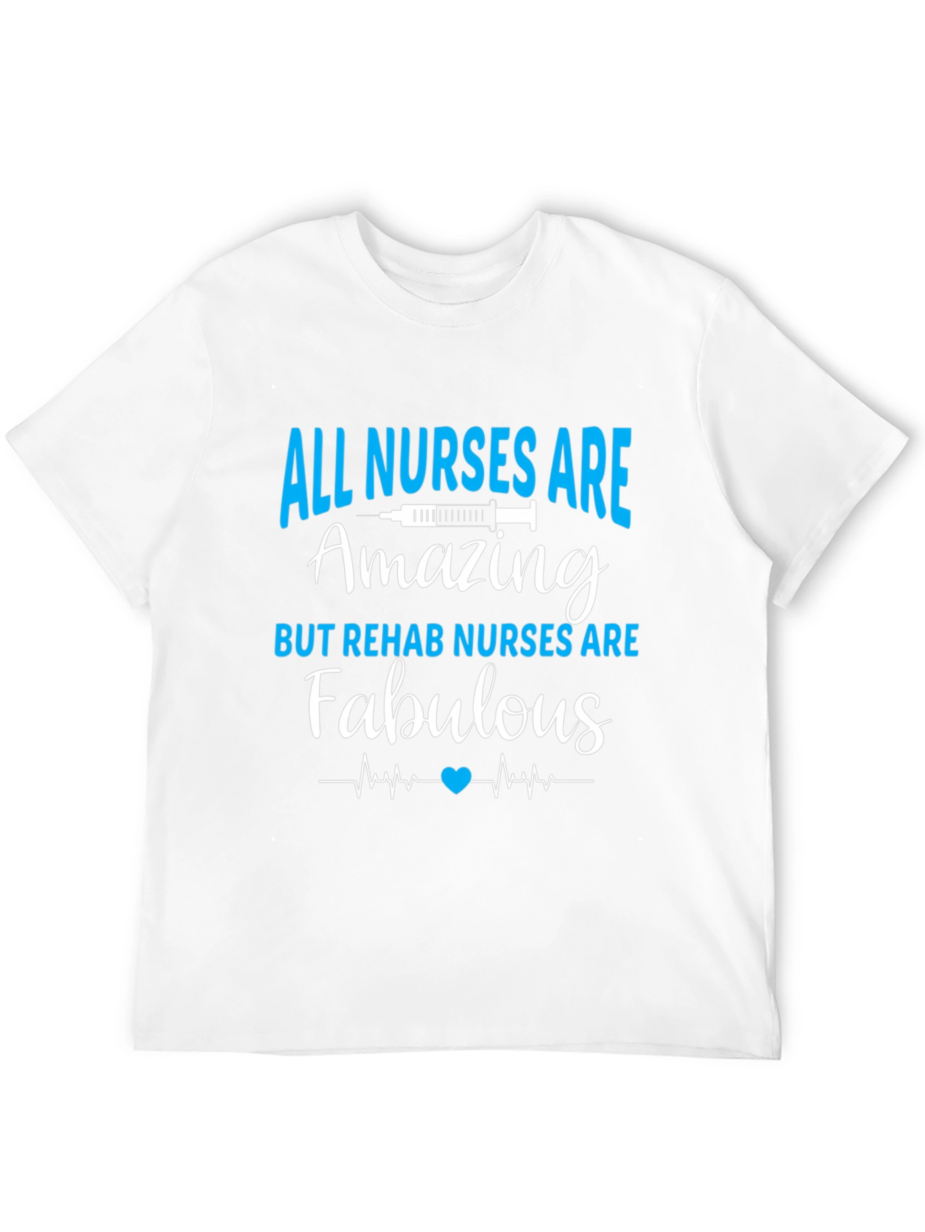 All Nurses Are Amazing T-Shirt - Rehab Nurse Apparel