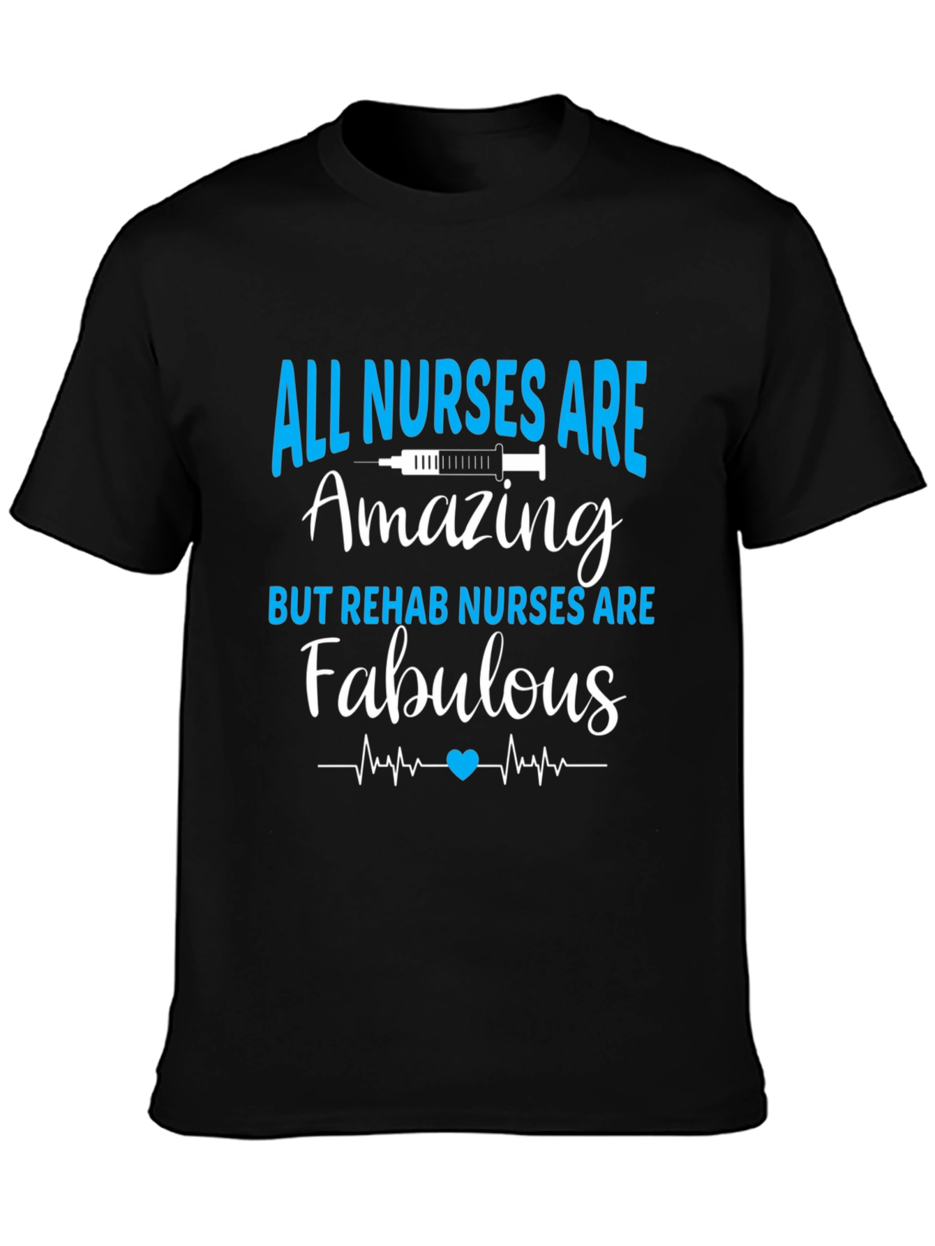 All Nurses Are Amazing T-Shirt - Rehab Nurse Apparel