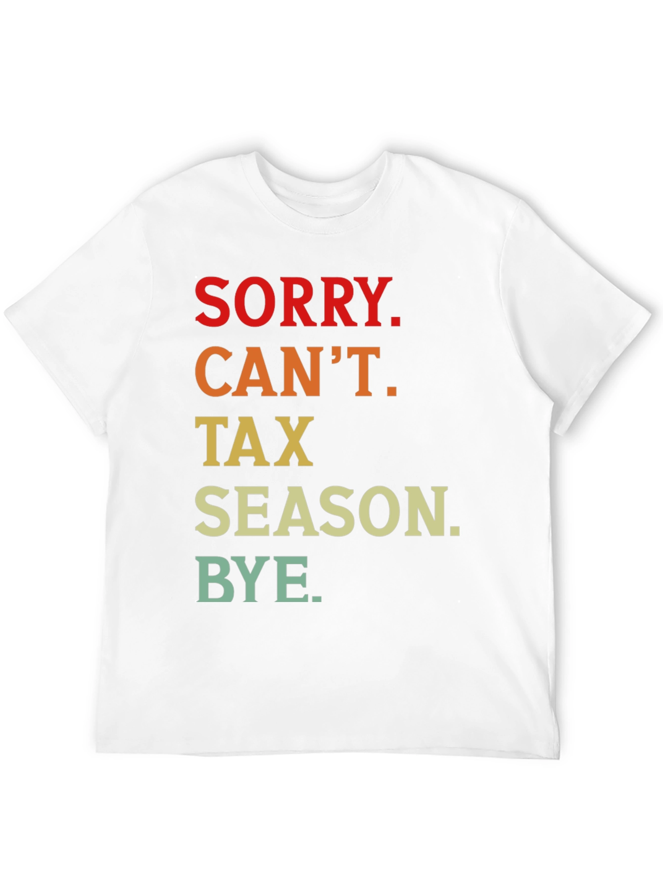 Funny Tax Season T-Shirt - Sorry Cant Bye