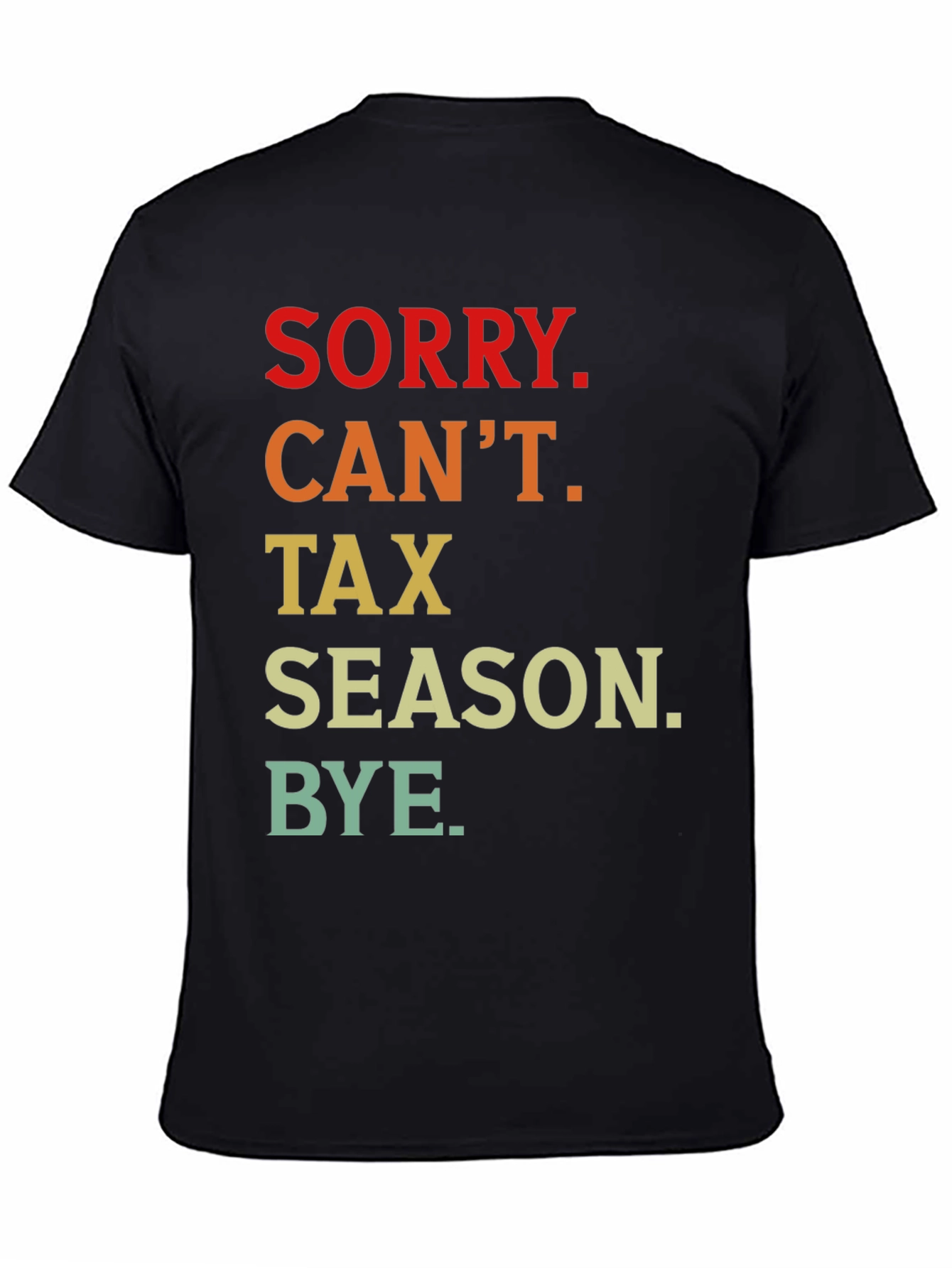 Funny Tax Season T-Shirt - Sorry Cant Bye