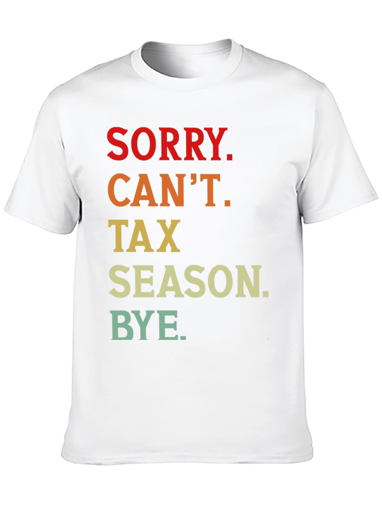 Funny Tax Season T-Shirt - Sorry Cant Bye