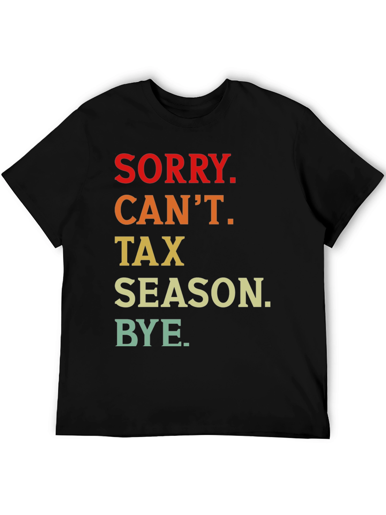 Funny Tax Season T-Shirt - Sorry Cant Bye