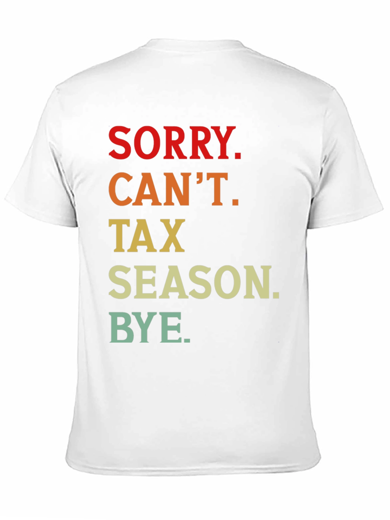 Funny Tax Season T-Shirt - Sorry Cant Bye
