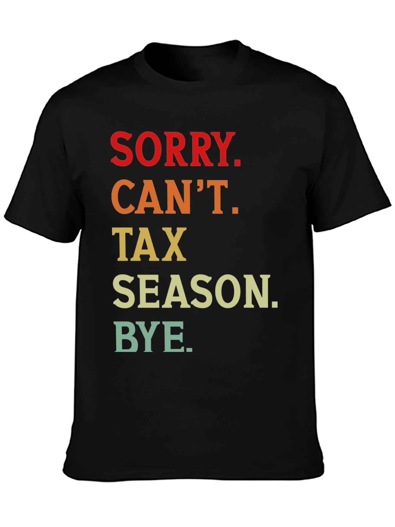 Funny Tax Season T-Shirt - Sorry Cant Bye