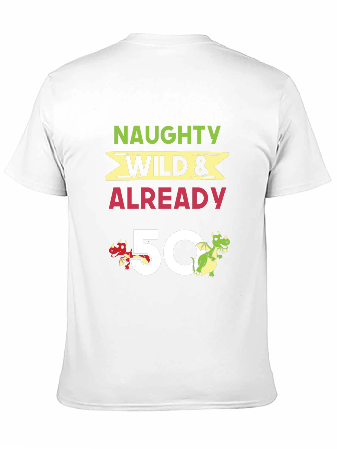 Naughty Wild & Already 50 Birthday T-Shirt