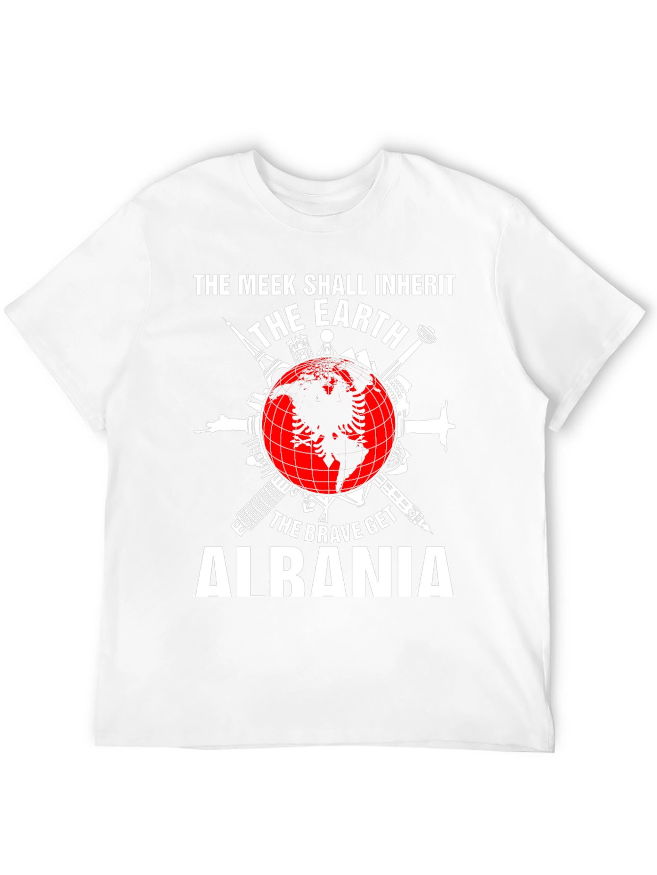 Albania Earth T-Shirt: The Meek Inherit The Brave Get