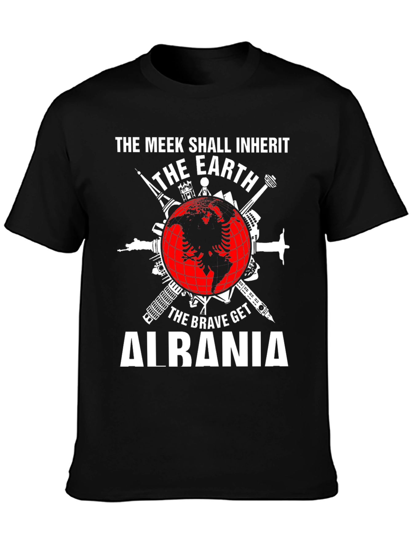 Albania Earth T-Shirt: The Meek Inherit The Brave Get