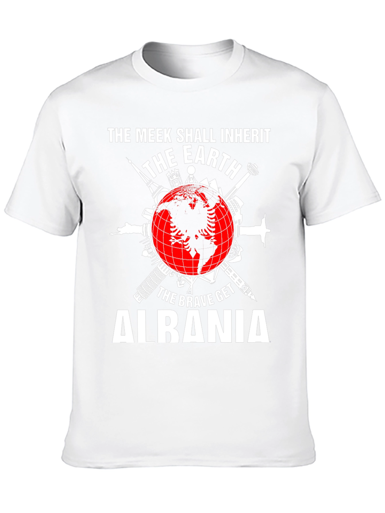 Albania Earth T-Shirt: The Meek Inherit The Brave Get