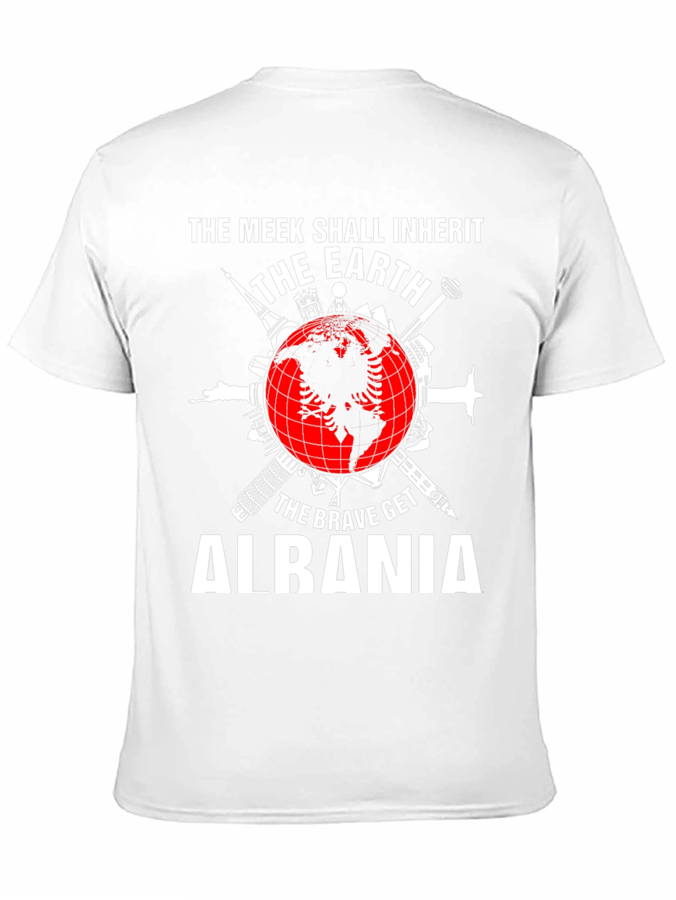 Albania Earth T-Shirt: The Meek Inherit The Brave Get