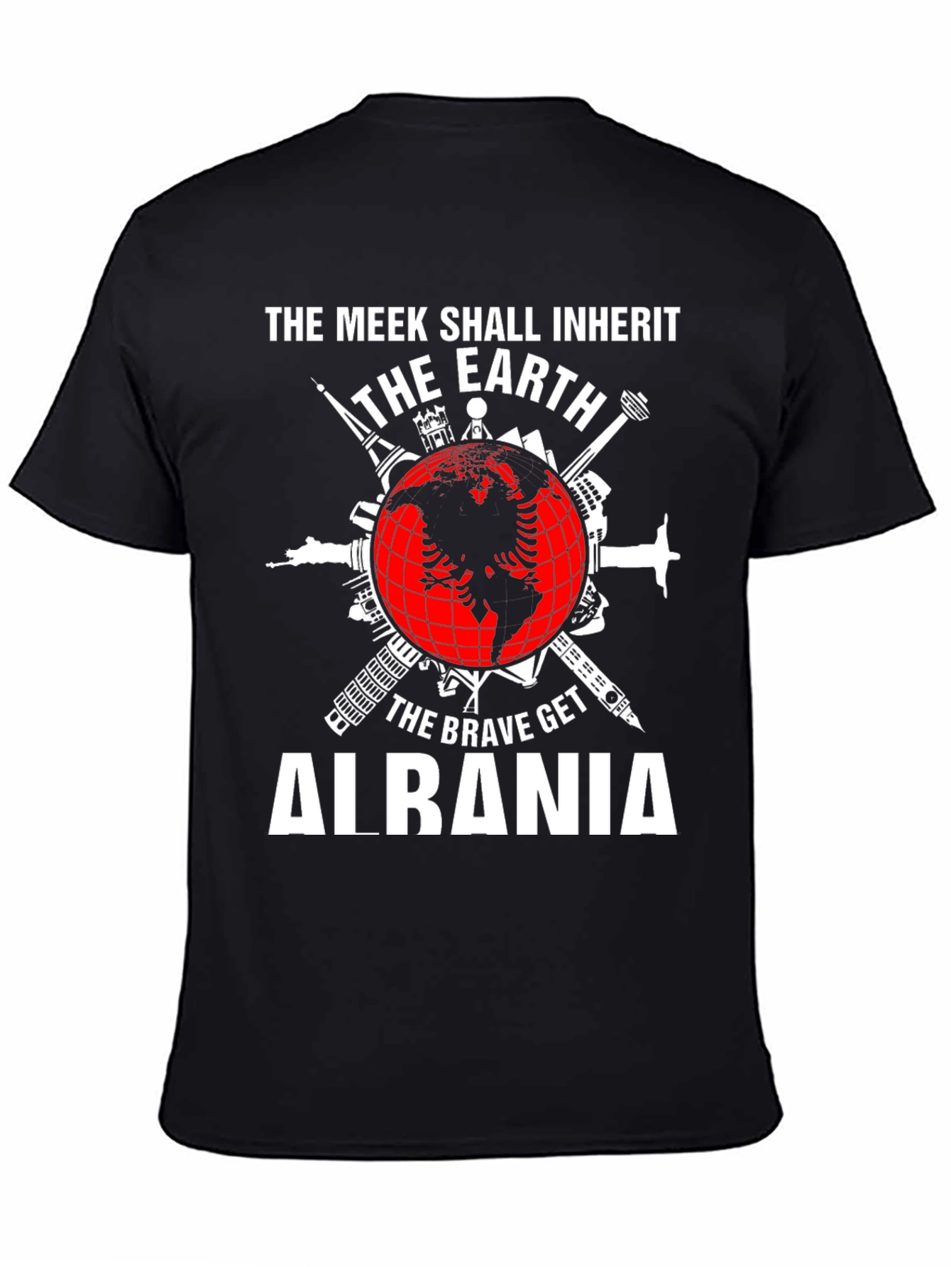 Albania Earth T-Shirt: The Meek Inherit The Brave Get