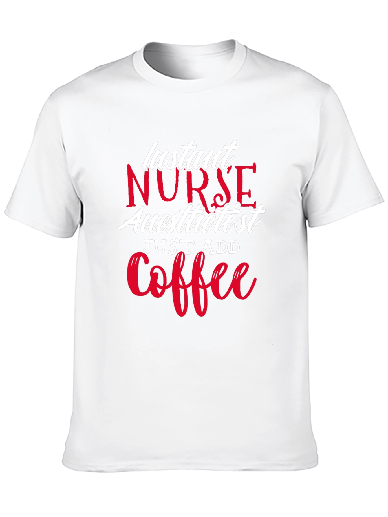 Instant Nurse Anesthetist Just Add Coffee T-Shirt