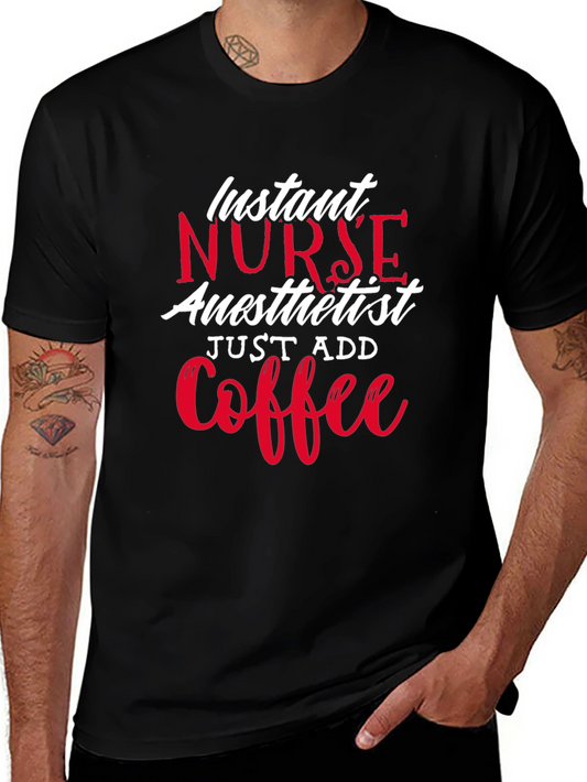 Instant Nurse Anesthetist Just Add Coffee T-Shirt