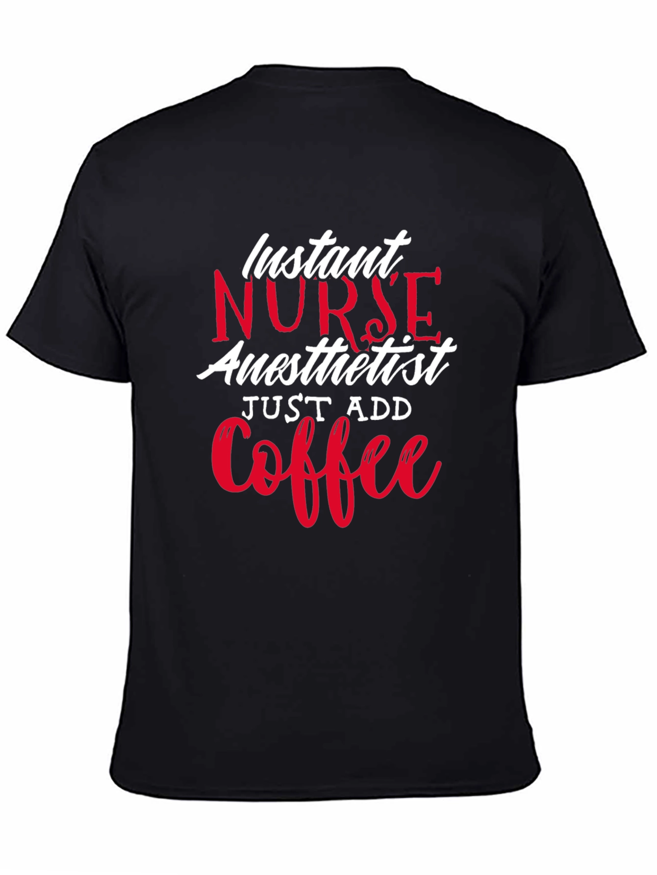 Instant Nurse Anesthetist Just Add Coffee T-Shirt