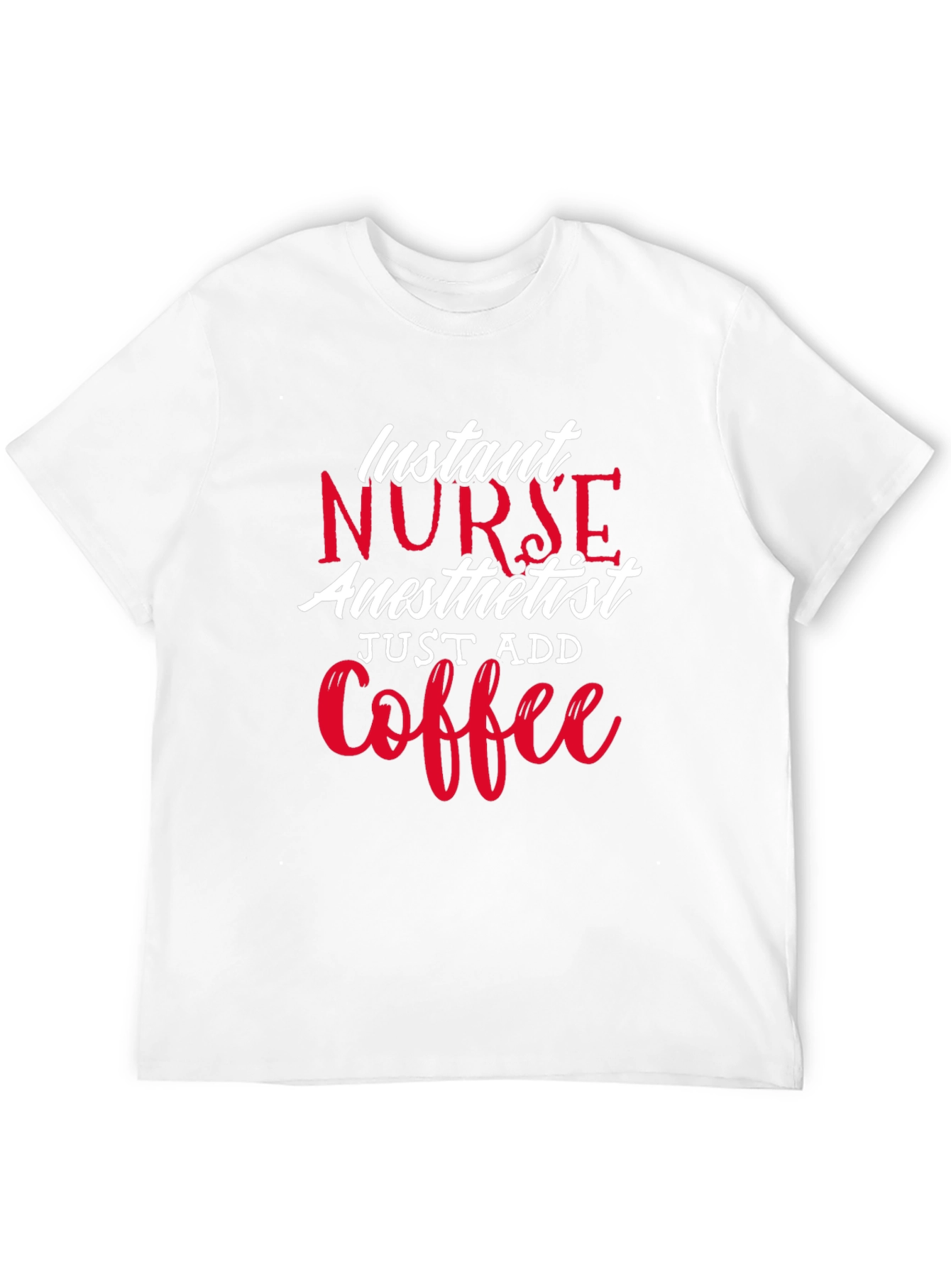 Instant Nurse Anesthetist Just Add Coffee T-Shirt