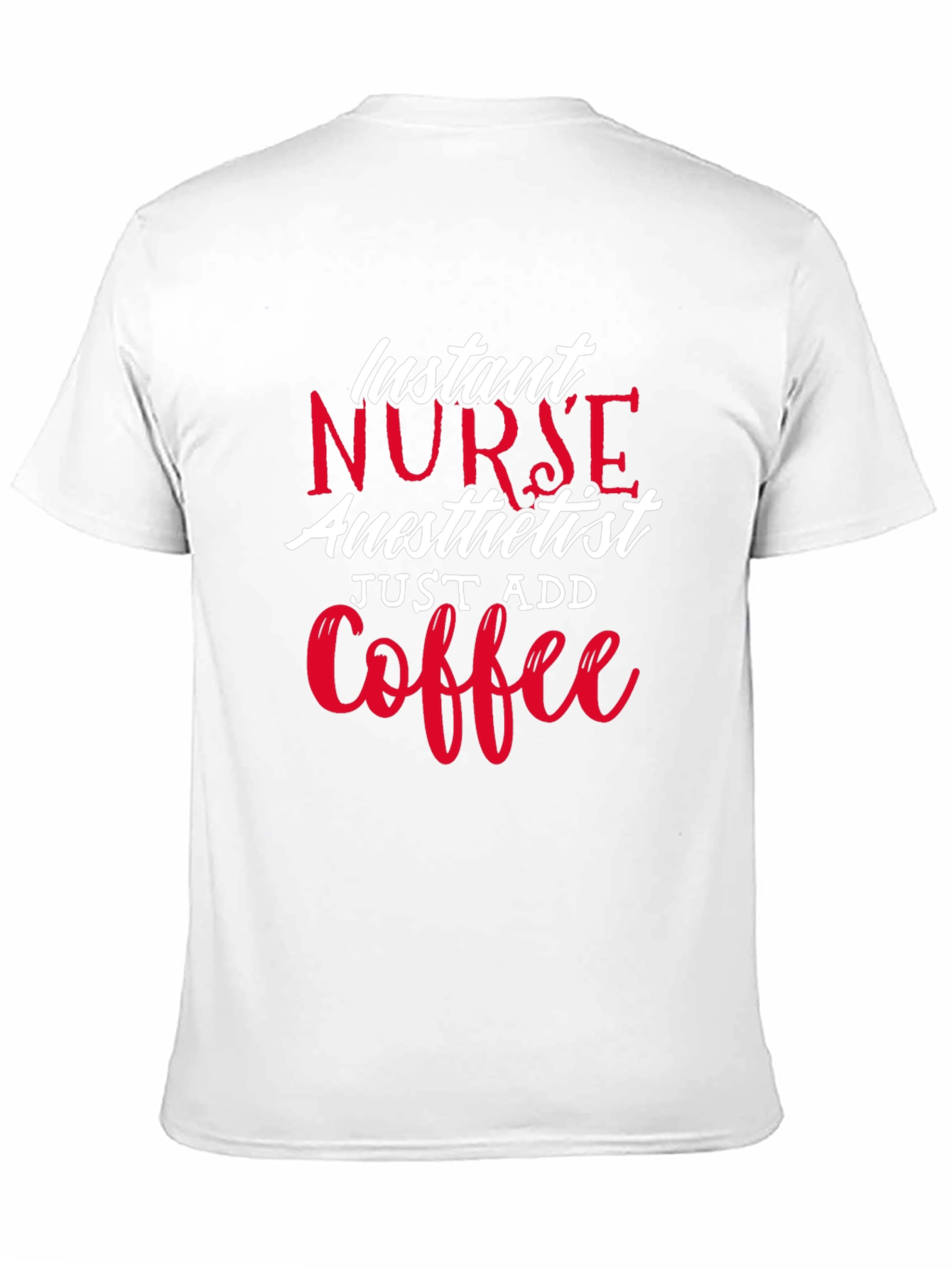 Instant Nurse Anesthetist Just Add Coffee T-Shirt