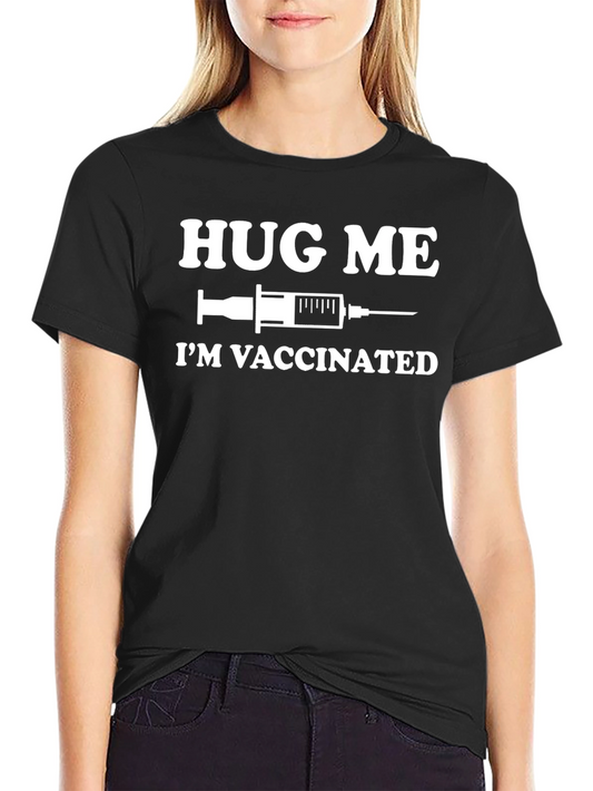 Hug Me Im Vaccinated Funny Graphic T-Shirt