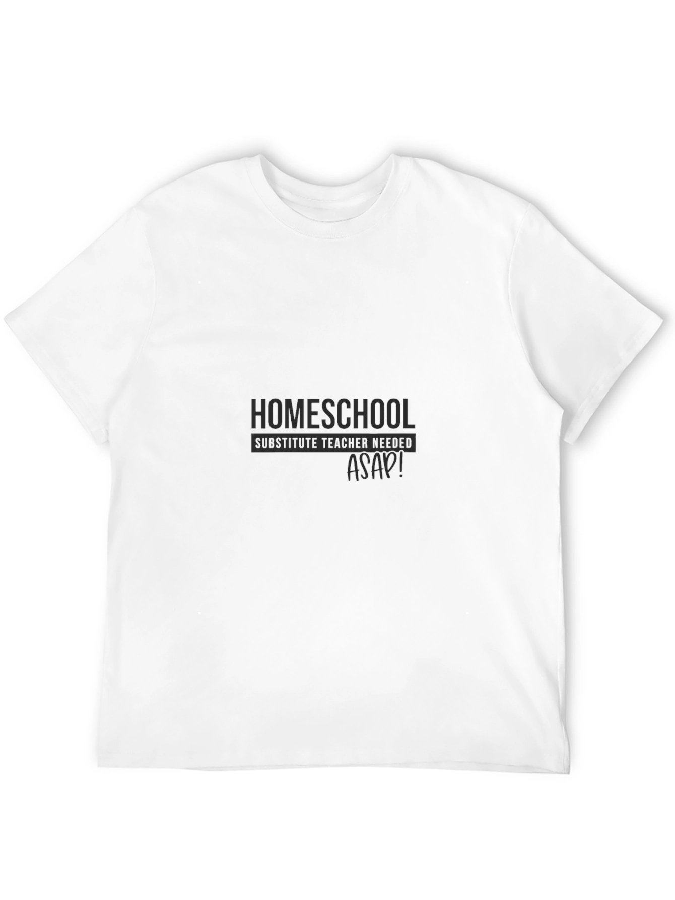 Homeschool Substitute Teacher Needed Black T-Shirt