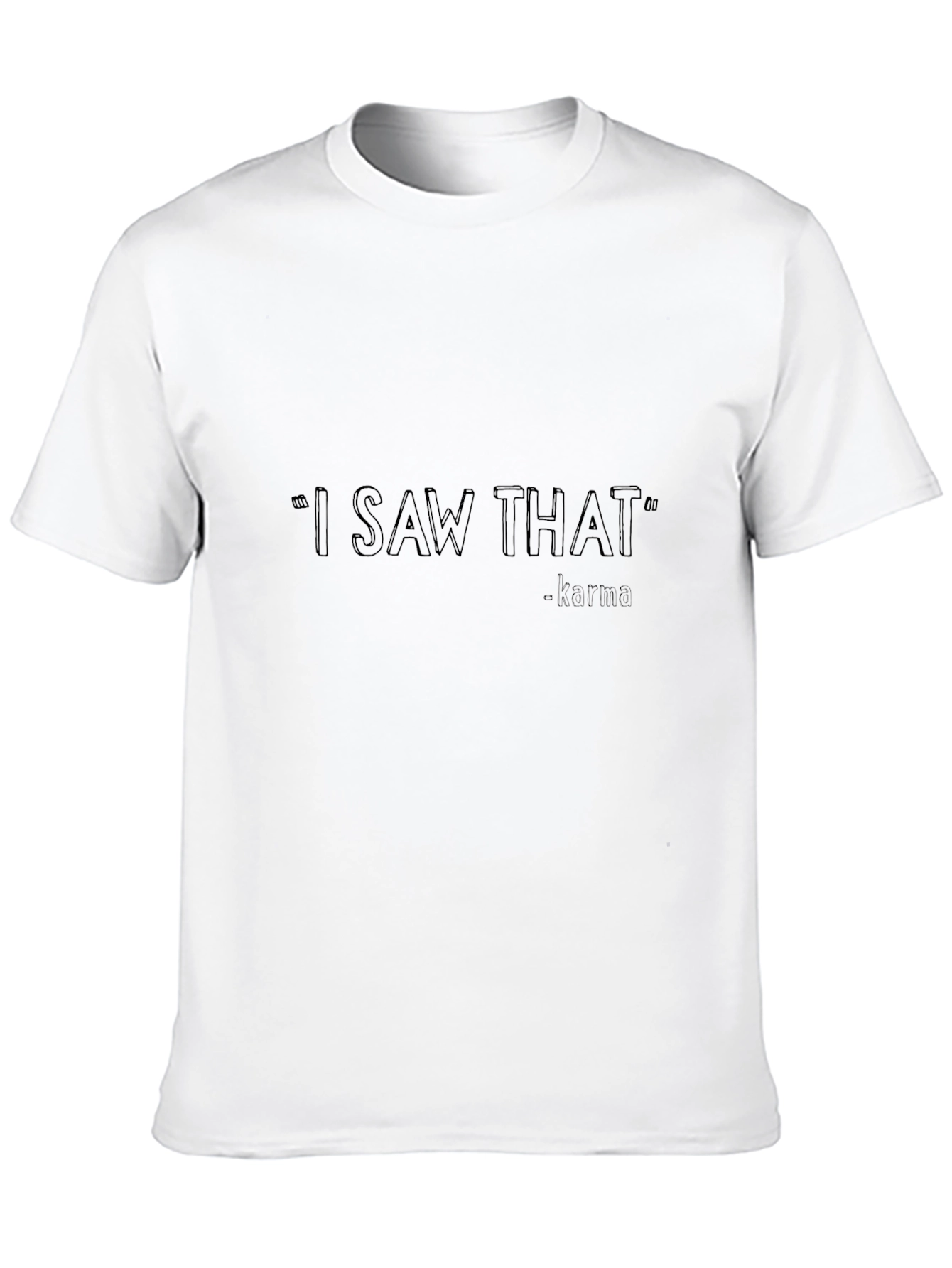 I Saw That Karma T-Shirt - Black Casual Tee